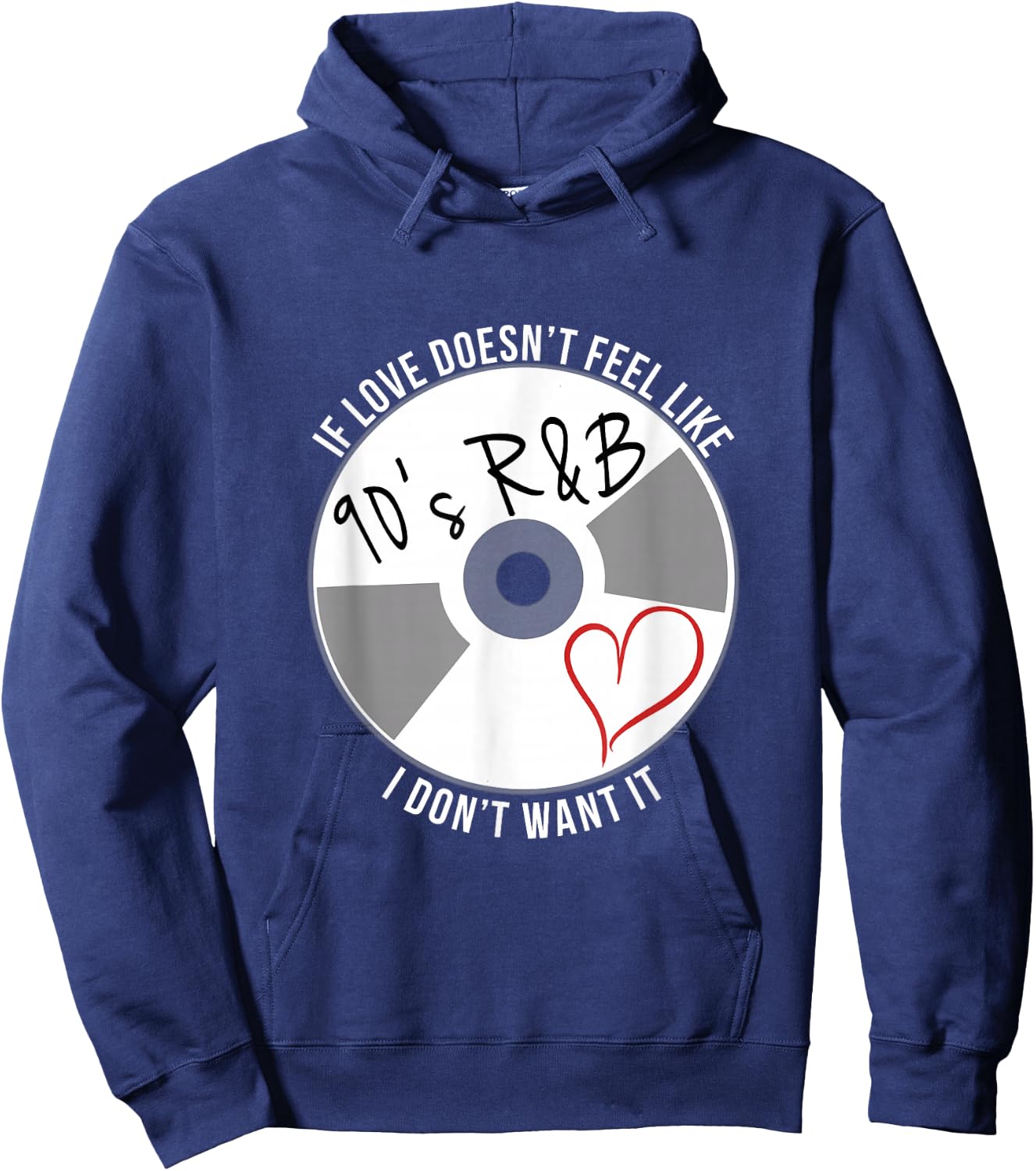 If Love Doesn't Feel Like 90s R&B I Don't Want It Hoodie - Hoodie | Navy