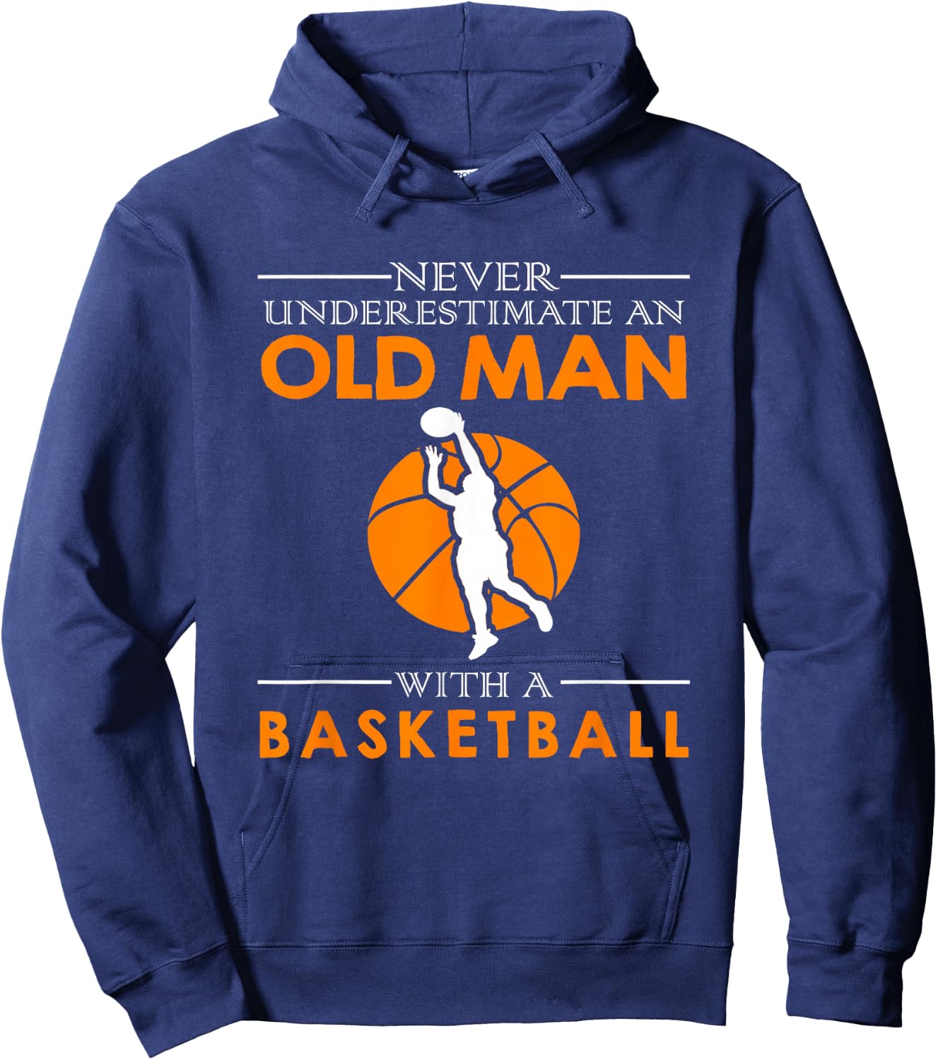 Never underestimate an old man with a basketball Hoodie - Hoodie | Navy