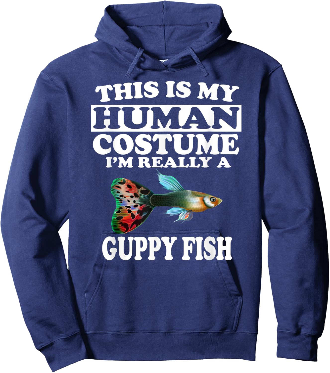 This Is My Human Costume I'm Really A Guppy Fish Hoodie - Hoodie | Navy