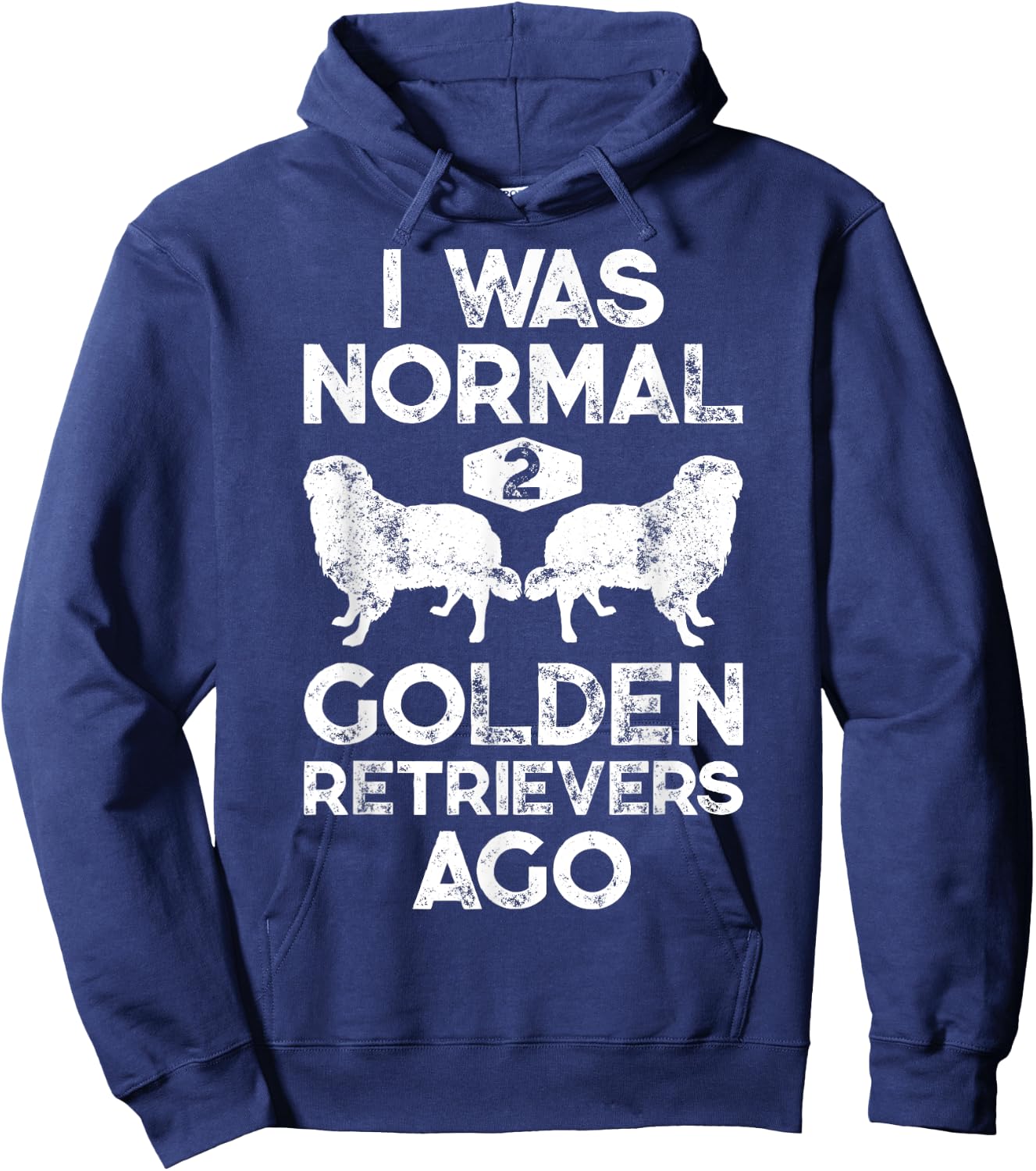 I Was Normal 2 Golden Retrievers Ago Funny Dog Lover Gifts Men Women Girls Kids Hoodie - Hoodie | Navy