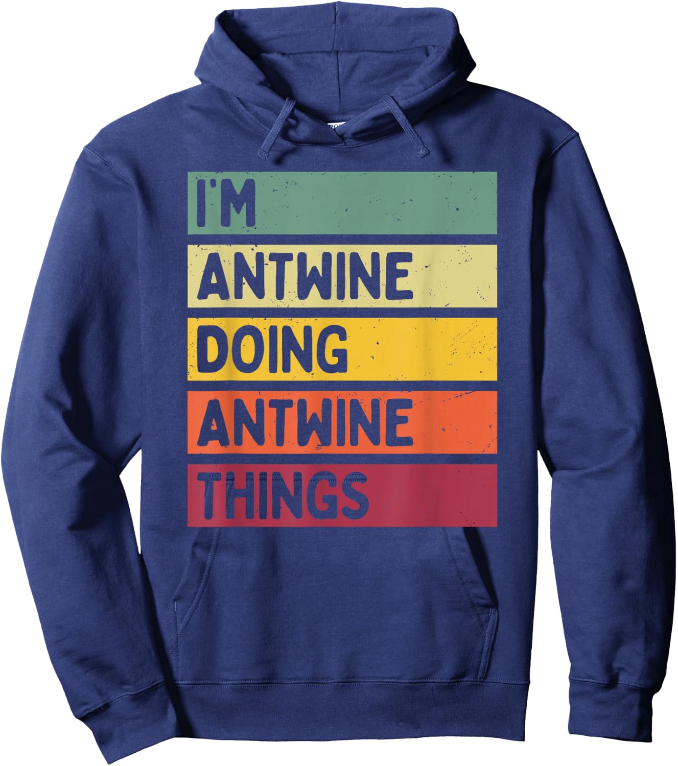 I'm Antwine Doing Antwine Things Funny Personalized Quote Hoodie - Hoodie | Navy