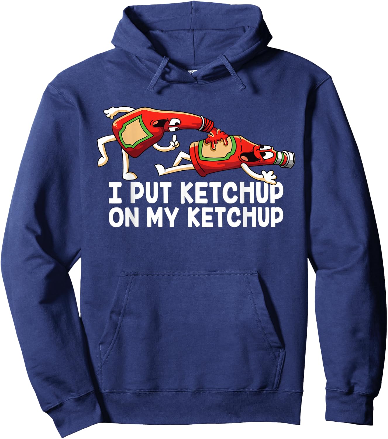 Funny I Put Ketchup On My Ketchup Animated Ketchup Hoodie - Hoodie | Navy