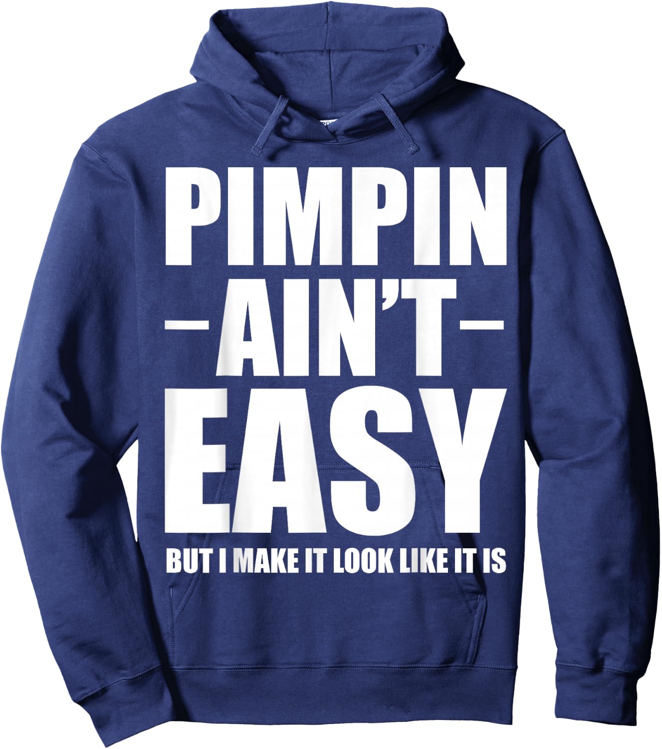 Pimpin Ain't Easy Shirts -Adults White Small Classic Casual Letter Print Hoodie - Hoodie | Navy