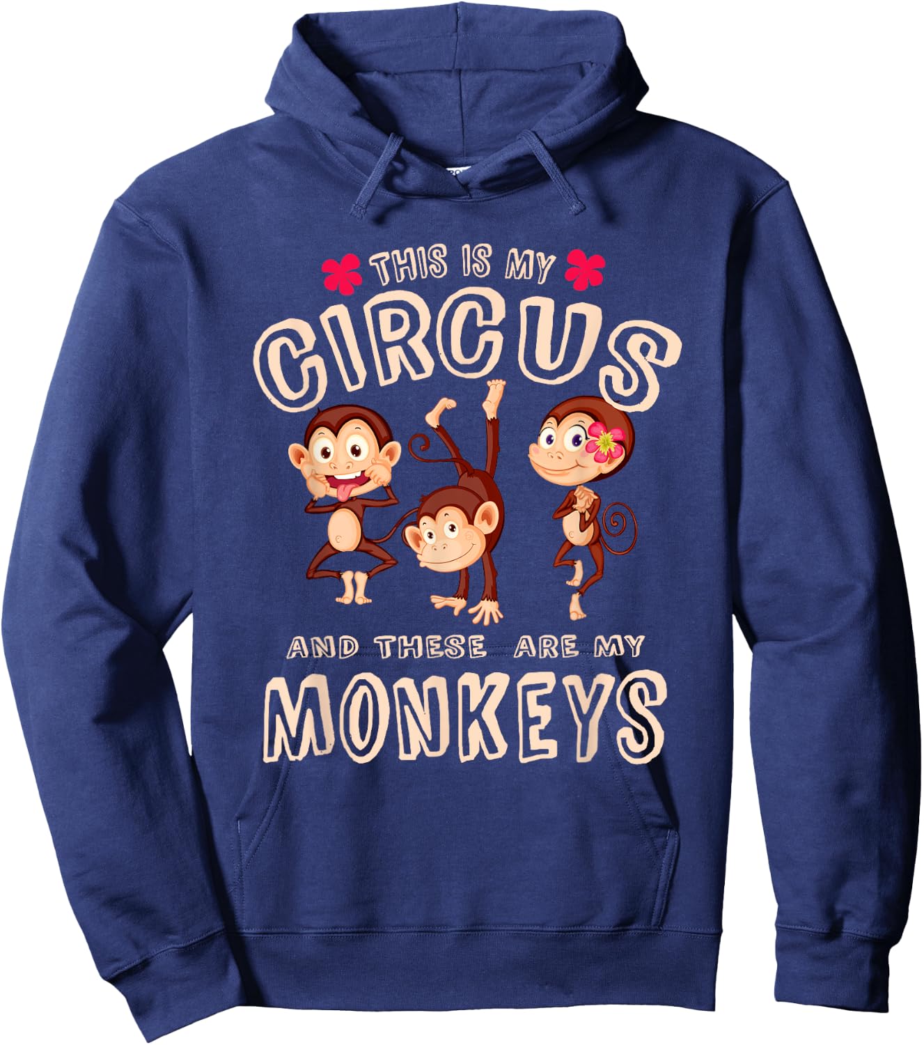 This Is My Circus And These Are My Monkeys T Shirt Funny Hoodie - Hoodie | Navy