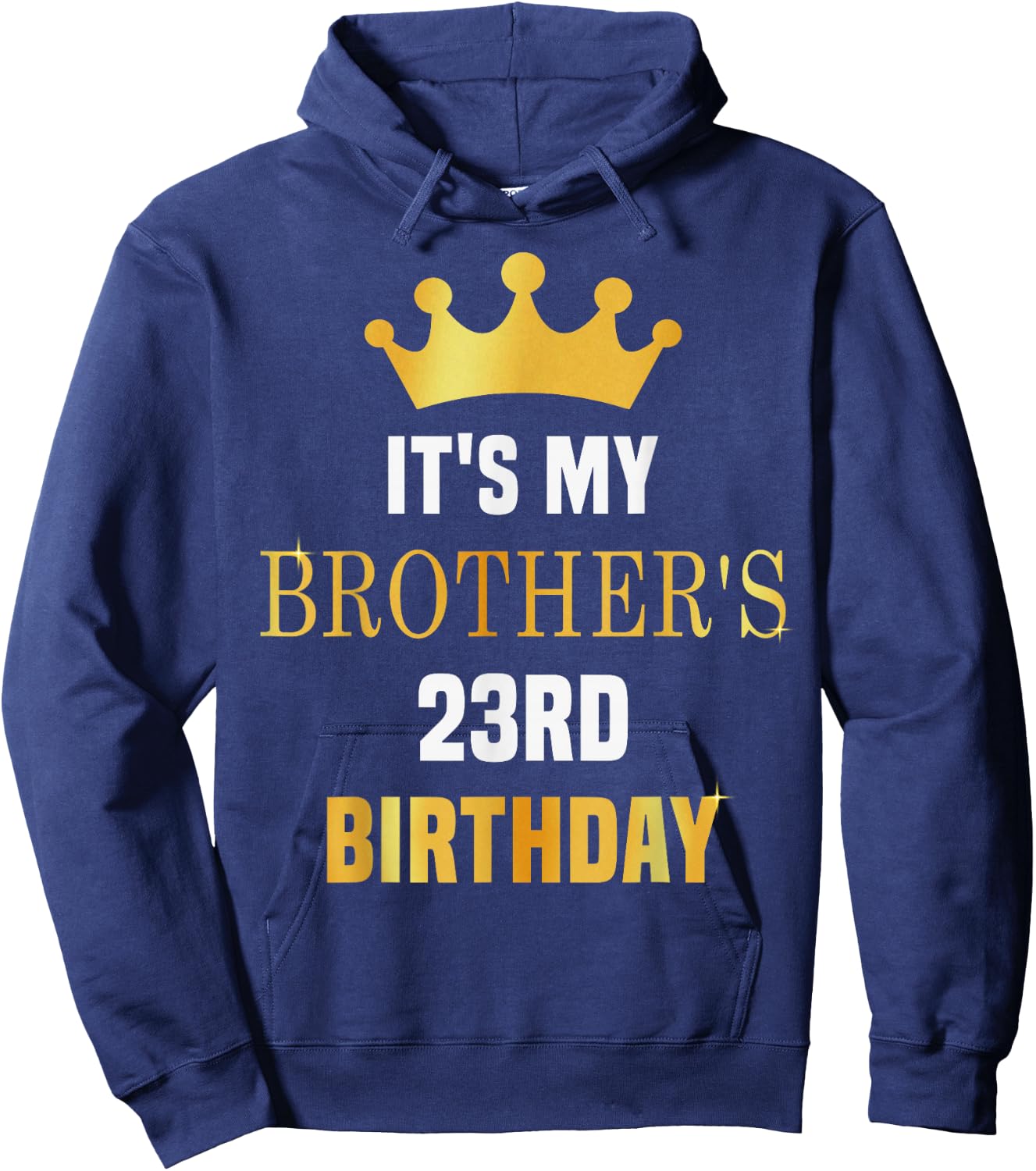 Its My Brother's 23rd Birthday 23 Years Old Golden Bday Hoodie - Hoodie | Navy