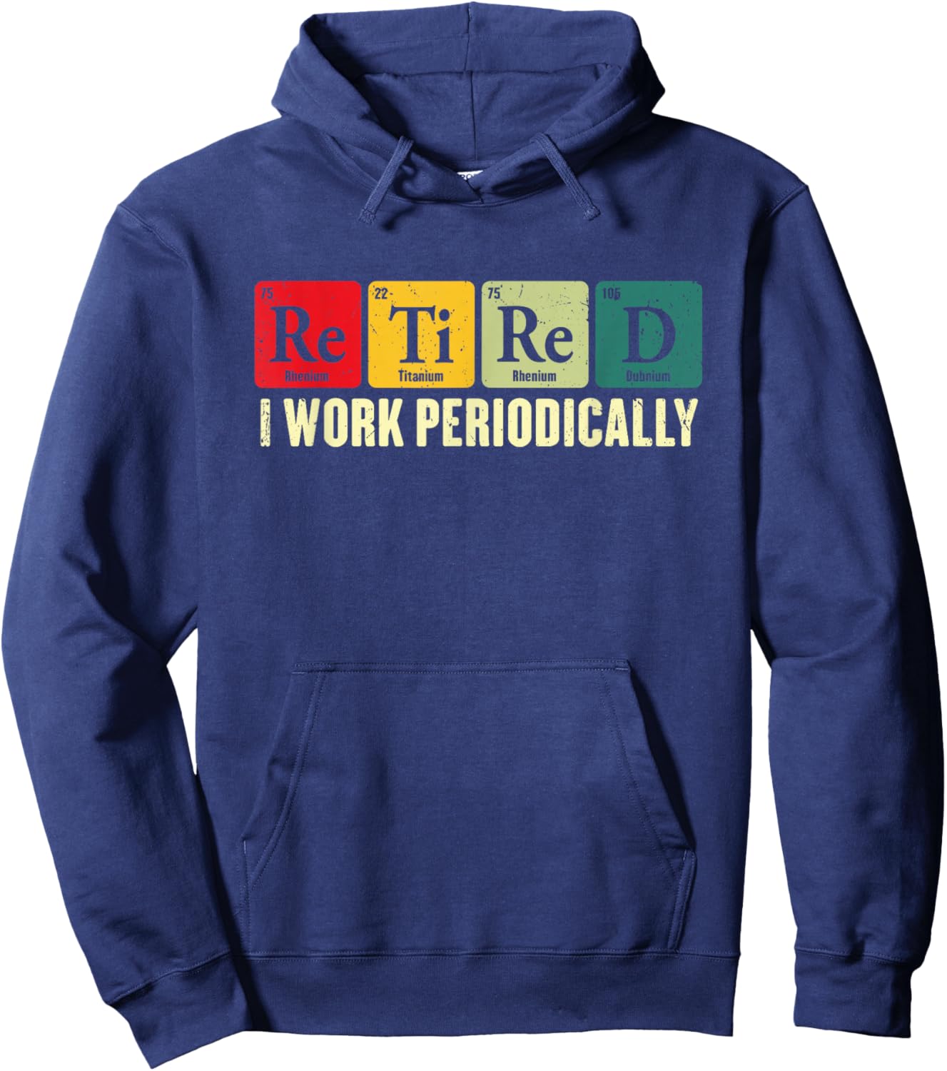 Retired I Work Periodically Chemistry Retirement Humor Hoodie - Hoodie | Navy