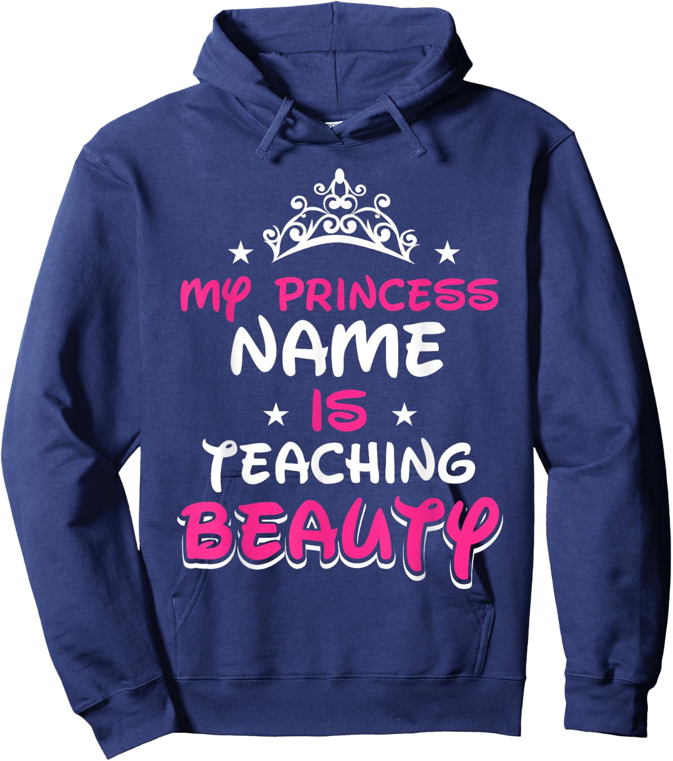 My princess name is teaching beauty - Teacher Men Women Girls Kids Hoodie - Hoodie | Navy