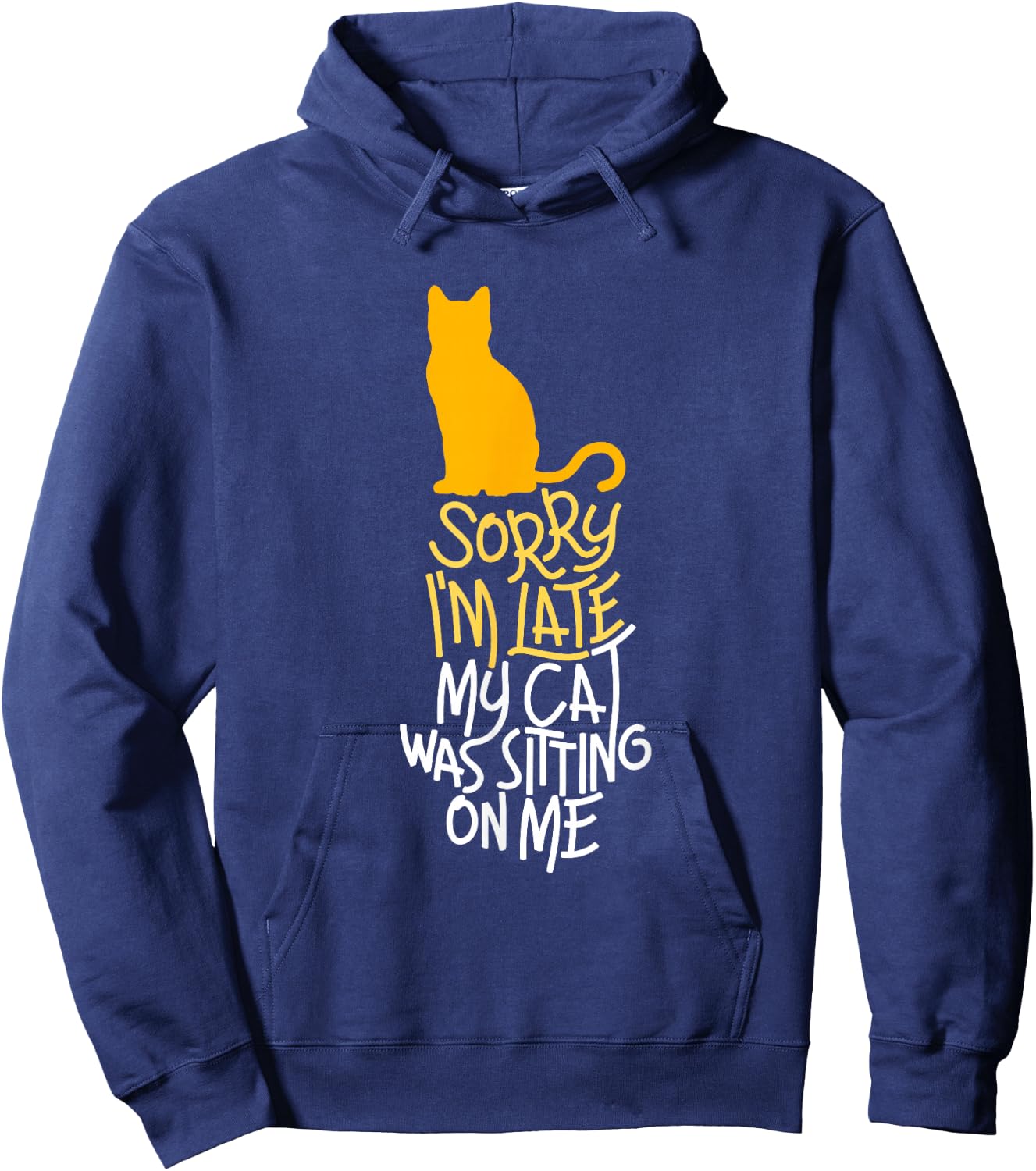 Sorry I'm Late My Cat was Sitting On Me Hoodie - Hoodie | Navy
