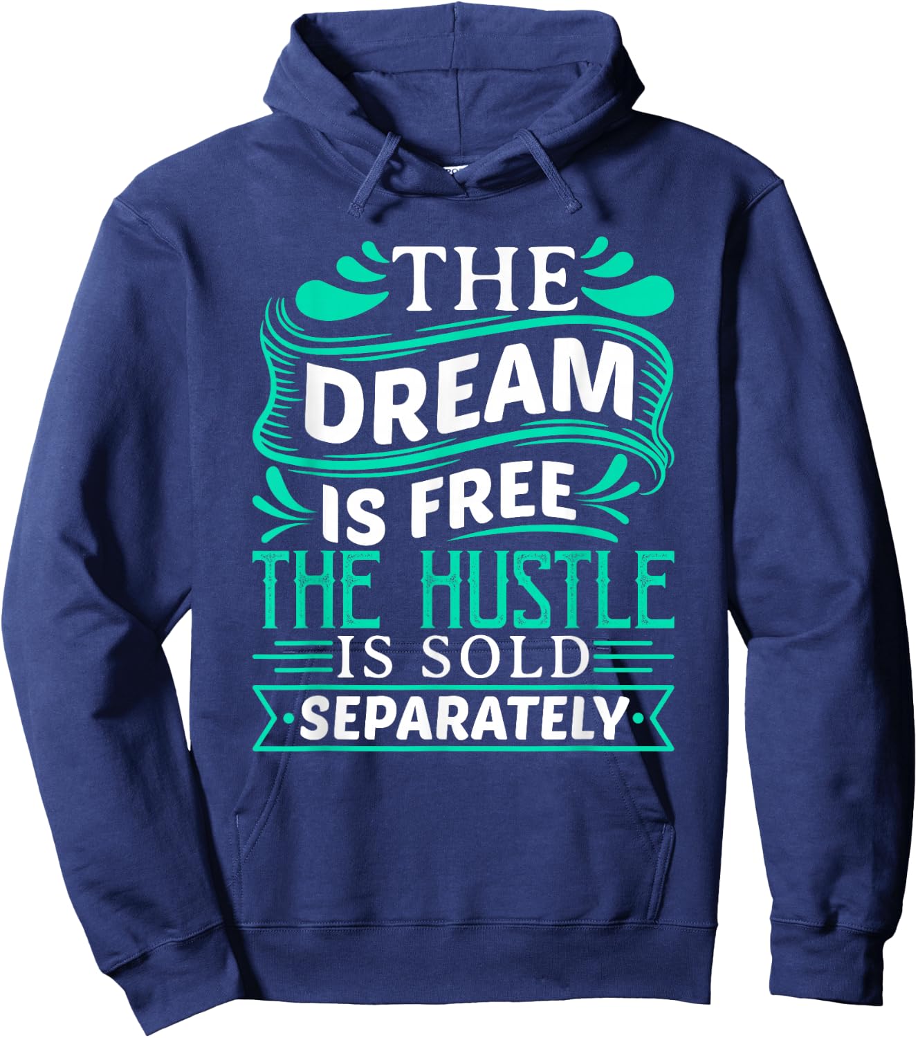 The Dream is Free Hustle Sold Separately Boss Rap Lover Hoodie - Hoodie | Navy