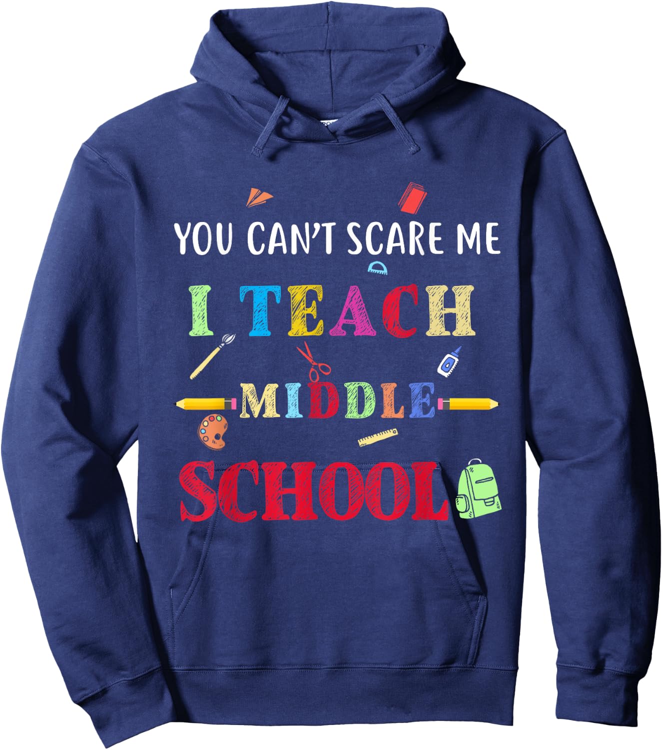 You Can't Scare Me I Teach Middle School Funny Teacher Gift Women Hoodie - Hoodie | Navy