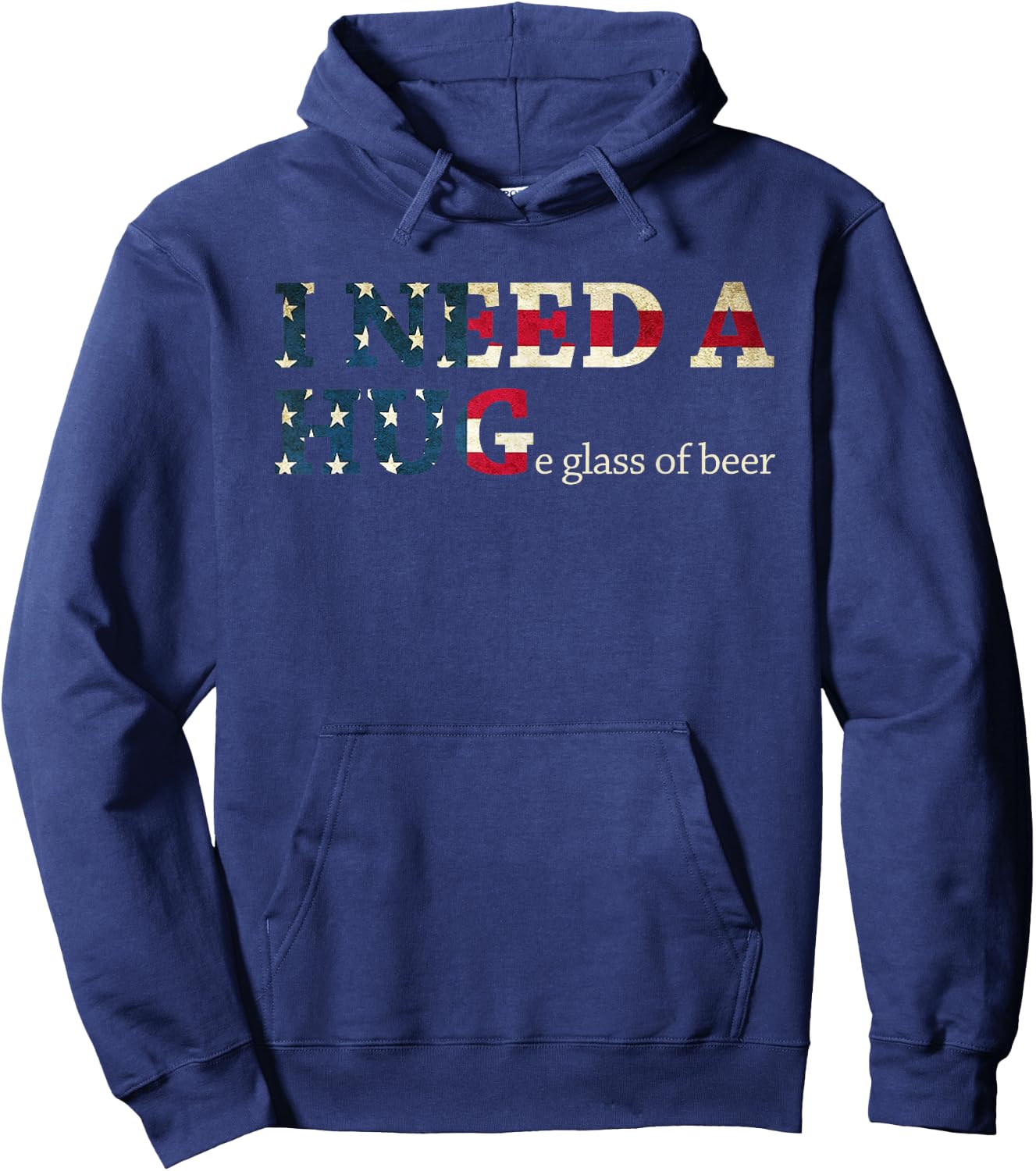 I Need A Huge Glass Of Beer Patriotic 4th Of July Shirt Hoodie - Hoodie | Navy