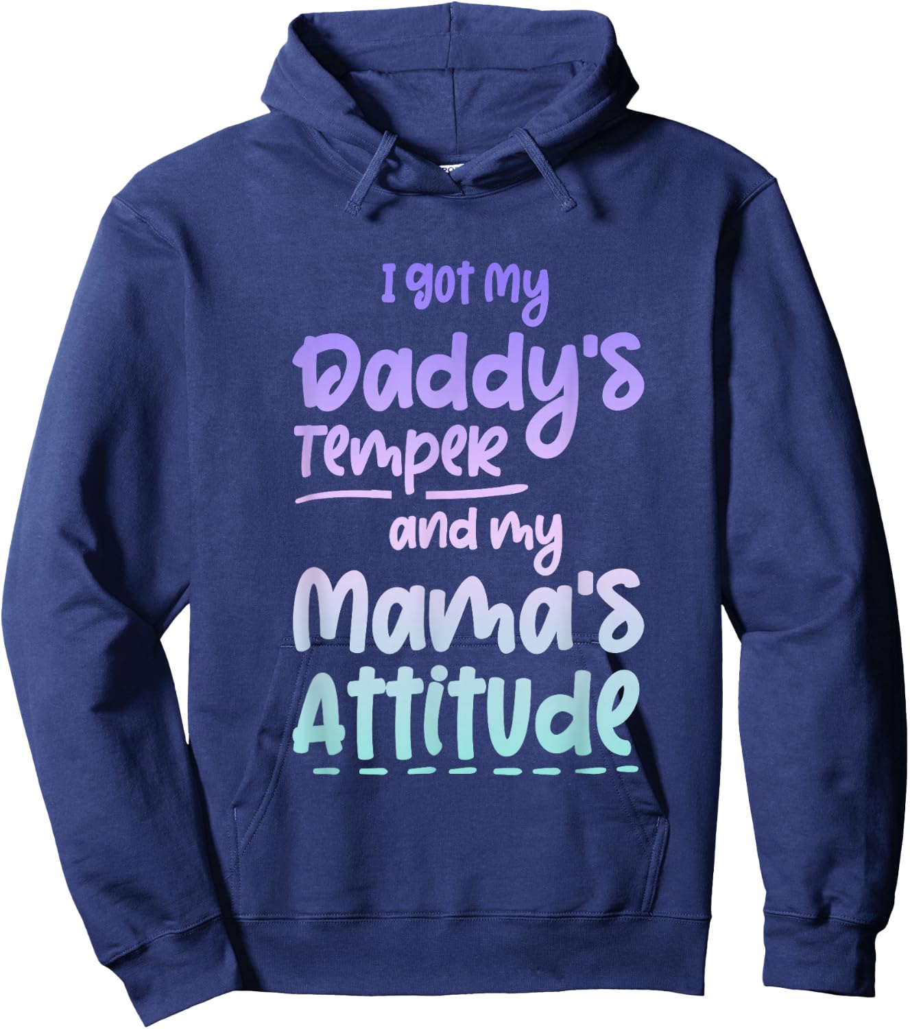 I Got My Daddy's Temper And My Mama's Attitude Hoodie - Hoodie | Navy