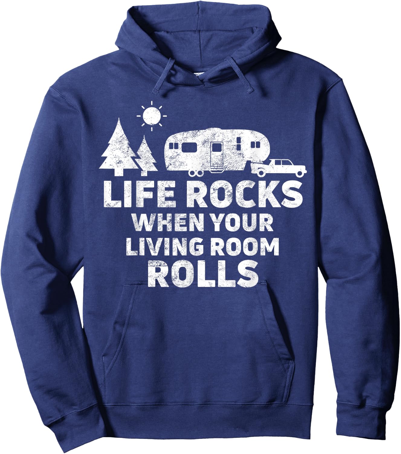 Life Rocks When Your Living Room Rolls Camping Gift Hoodie - Hoodie | Navy