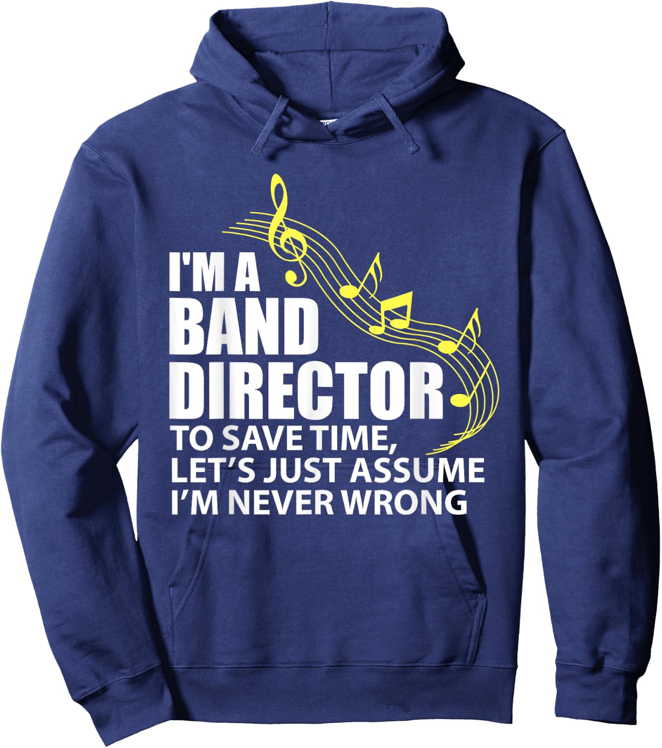 I'm A Band Director let's just assume I'm never wrong Hoodie - Hoodie | Navy