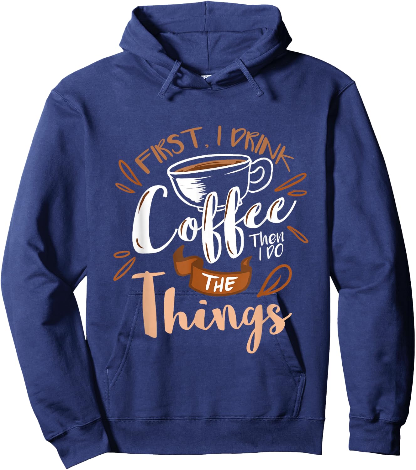 First I Drink The Coffee Then I Do The Things Barista Hoodie - Hoodie | Navy