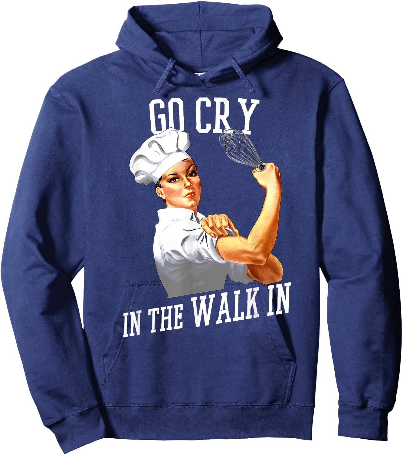 Retro Rosie Riveter Go Cry In The Walk In Funny Chef Hoodie - Hoodie | Navy