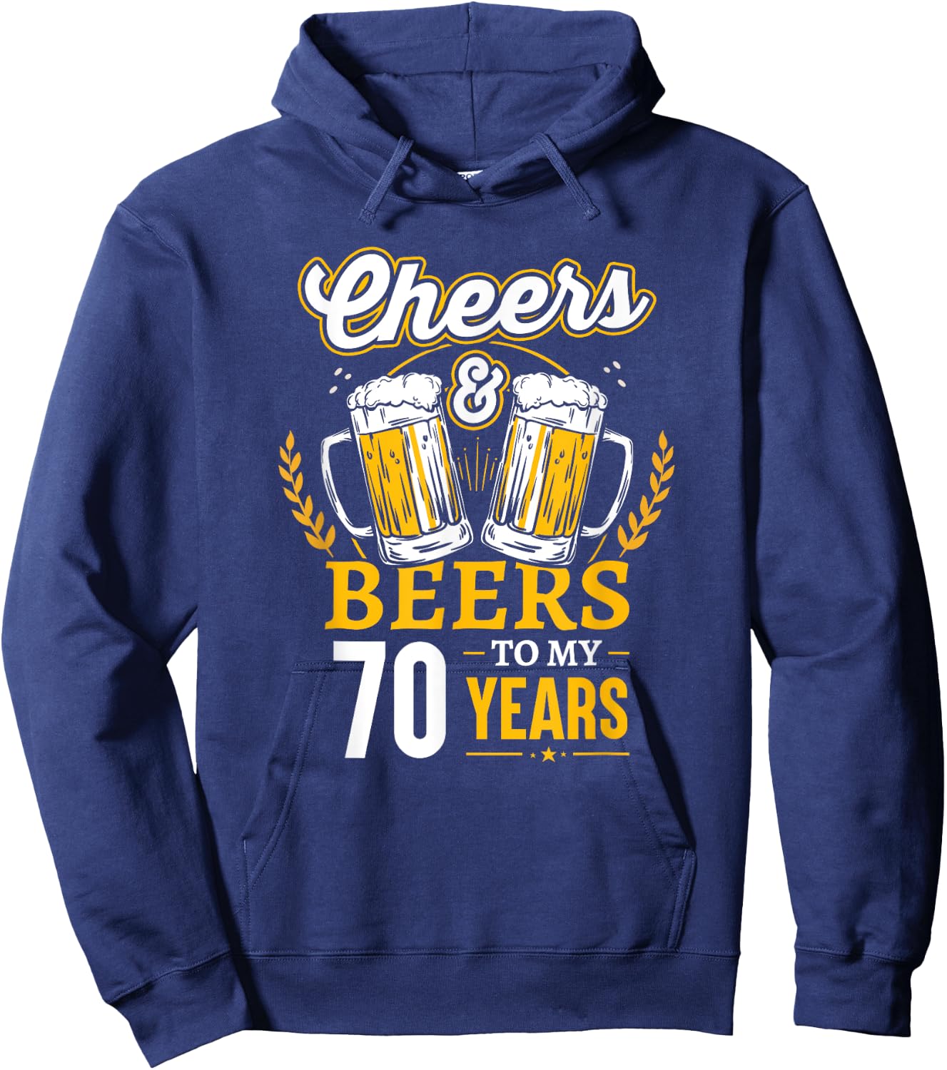 Cheers And Beers To My 70 Years 70th Birthday Hoodie - Hoodie | Navy