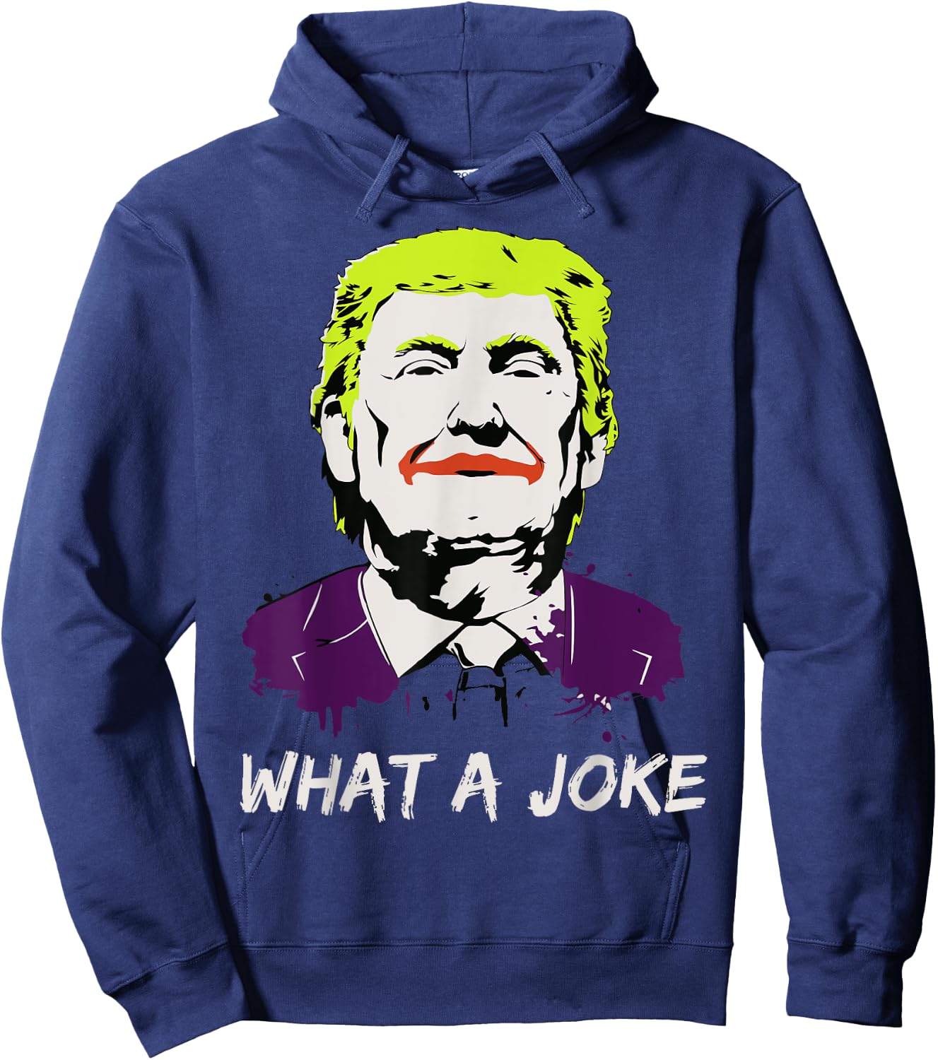What A Joke Anti Trump Funny Political Clown Joker Shirt Hoodie - Hoodie | Navy