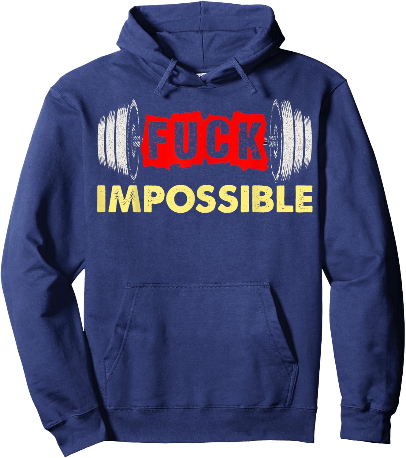 Fuck Impossible Weightlifting Barbell Strong No Excuses Hoodie - Hoodie | Navy