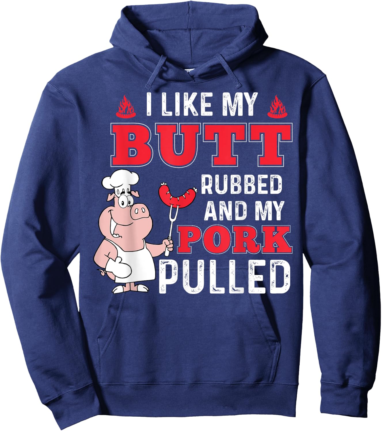 I Like My Butt Rubbed and My Pork Pulled - Funny BBQ Hoodie - Hoodie | Navy