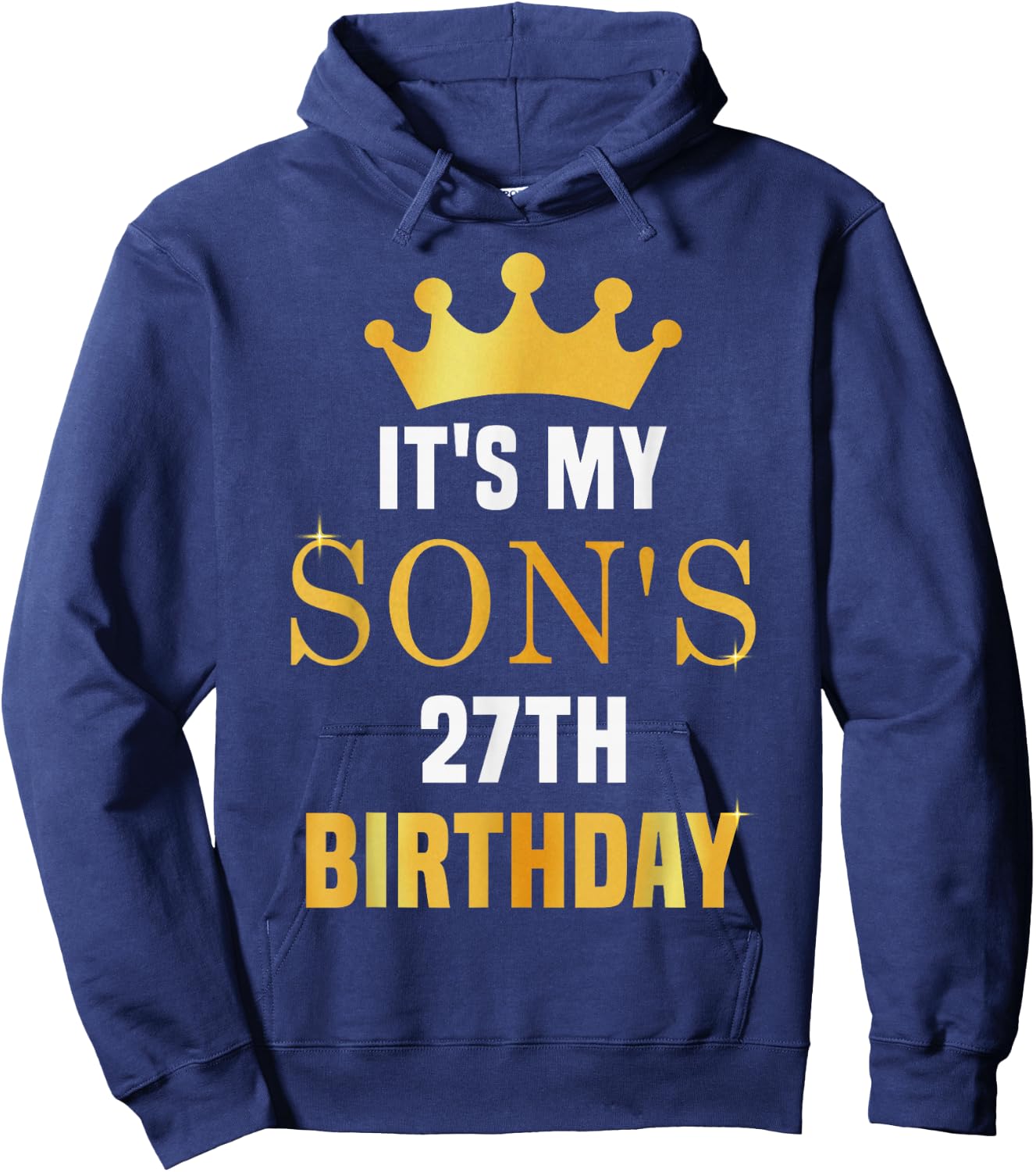 Its My Son's 27th Birthday 27 Years Old Golden Bday Hoodie - Hoodie | Navy