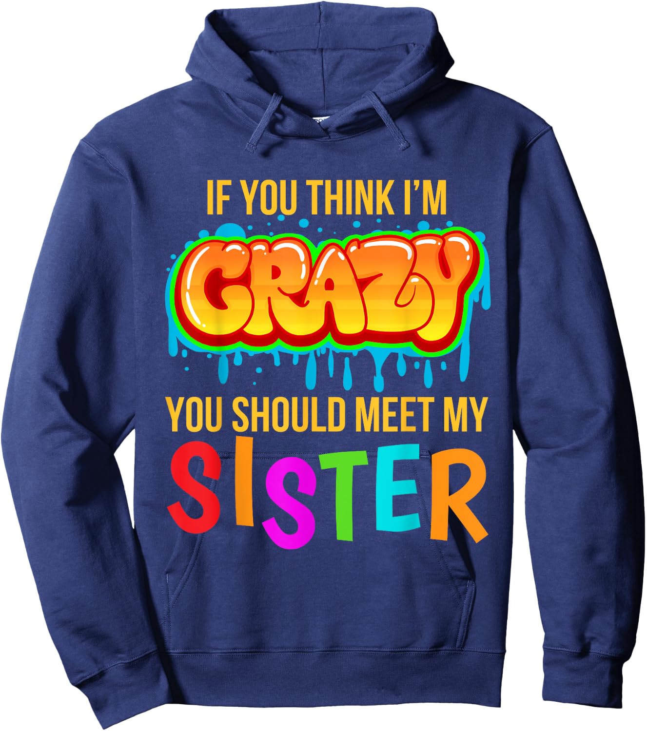 If You Think I'm Crazy You Should Meet My Sister Hoodie - Hoodie | Navy