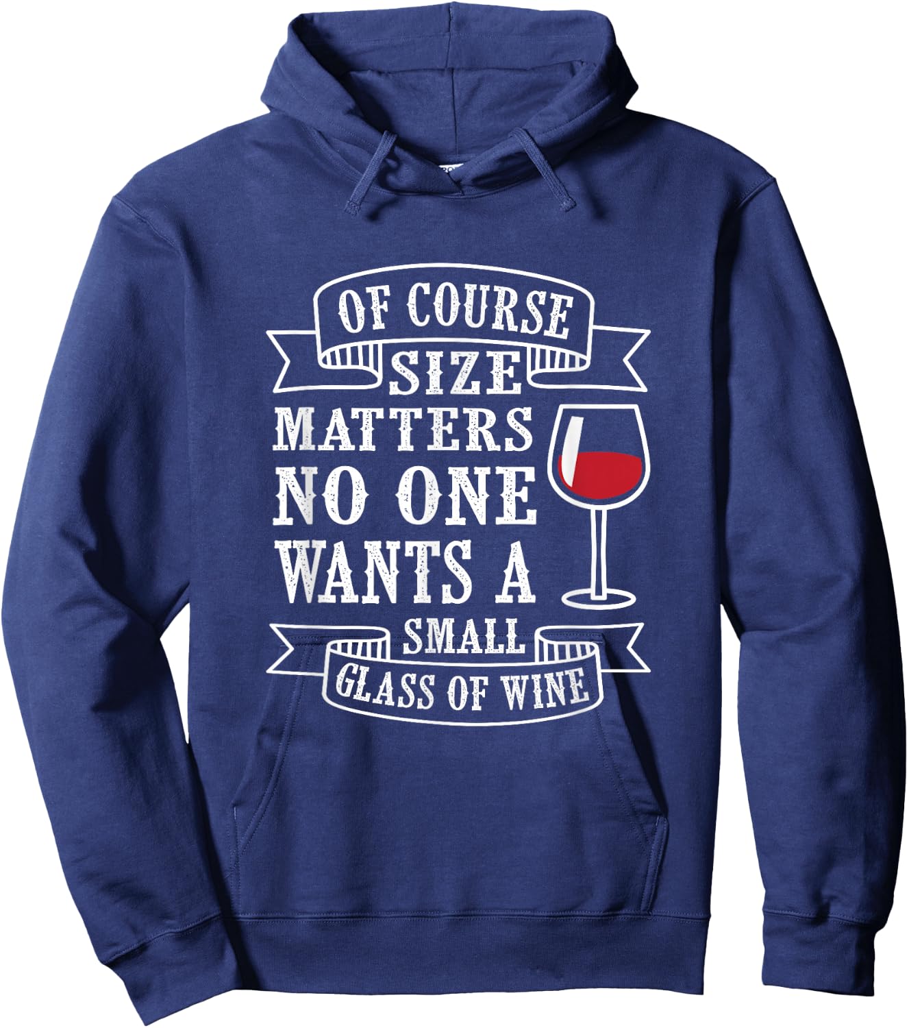 Of course size matters, no one wants a small glass of wine Hoodie - Hoodie | Navy