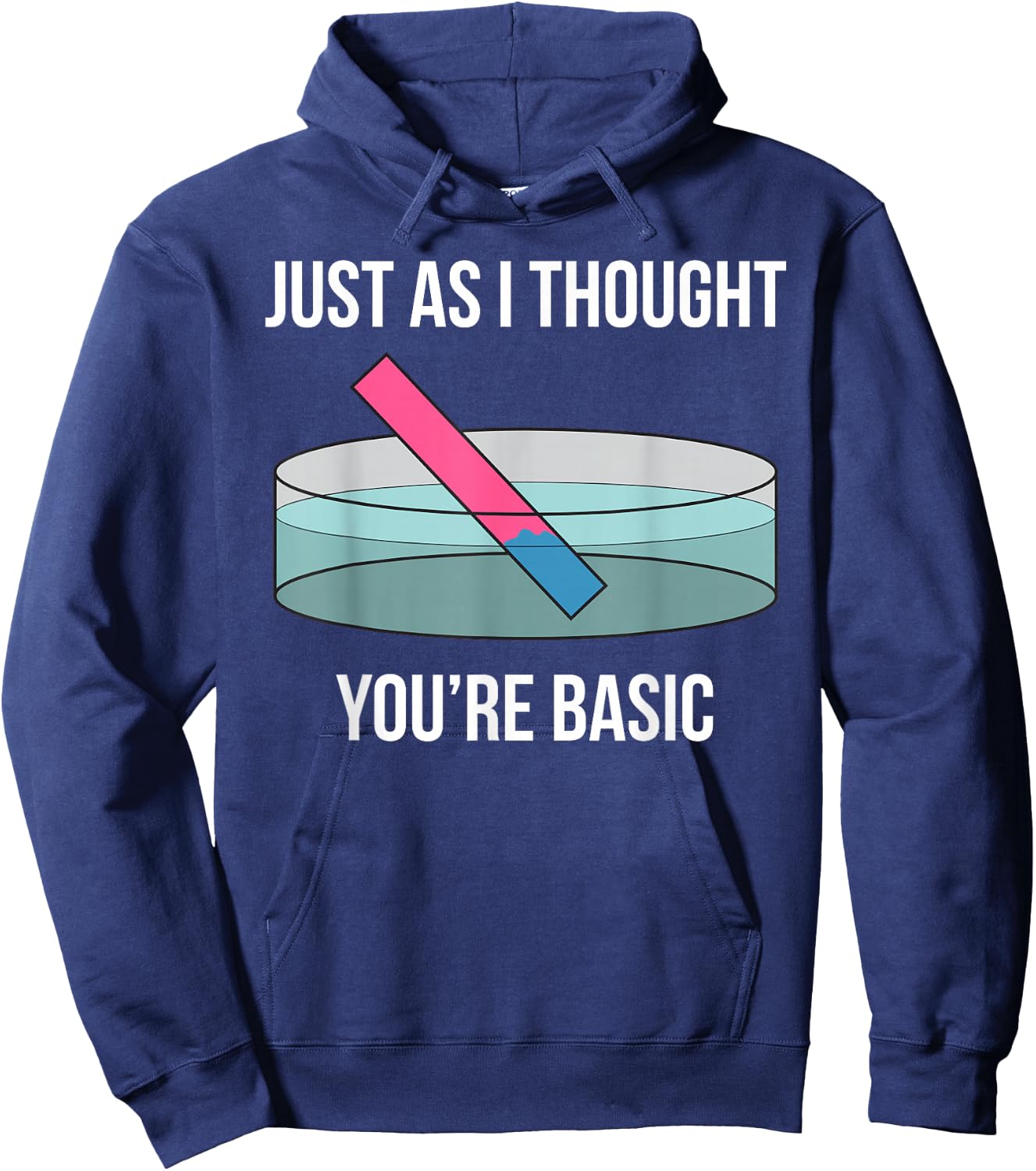 Just As I Thought You're Basic Funny PH Scale Science Pun Hoodie - Hoodie | Navy