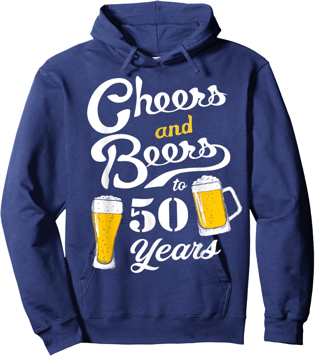Cheers and Beers to 50 Years Funny 50th Birthday Hoodie - Hoodie | Navy