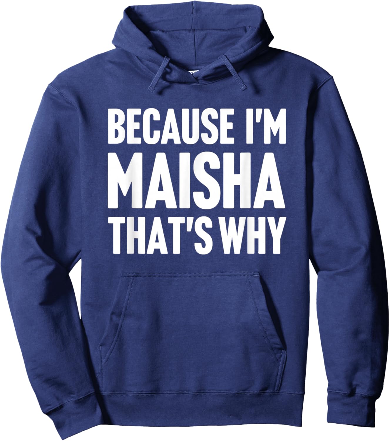 Because I'm Maisha That's Why Am Personalized Name Hoodie - Hoodie | Navy