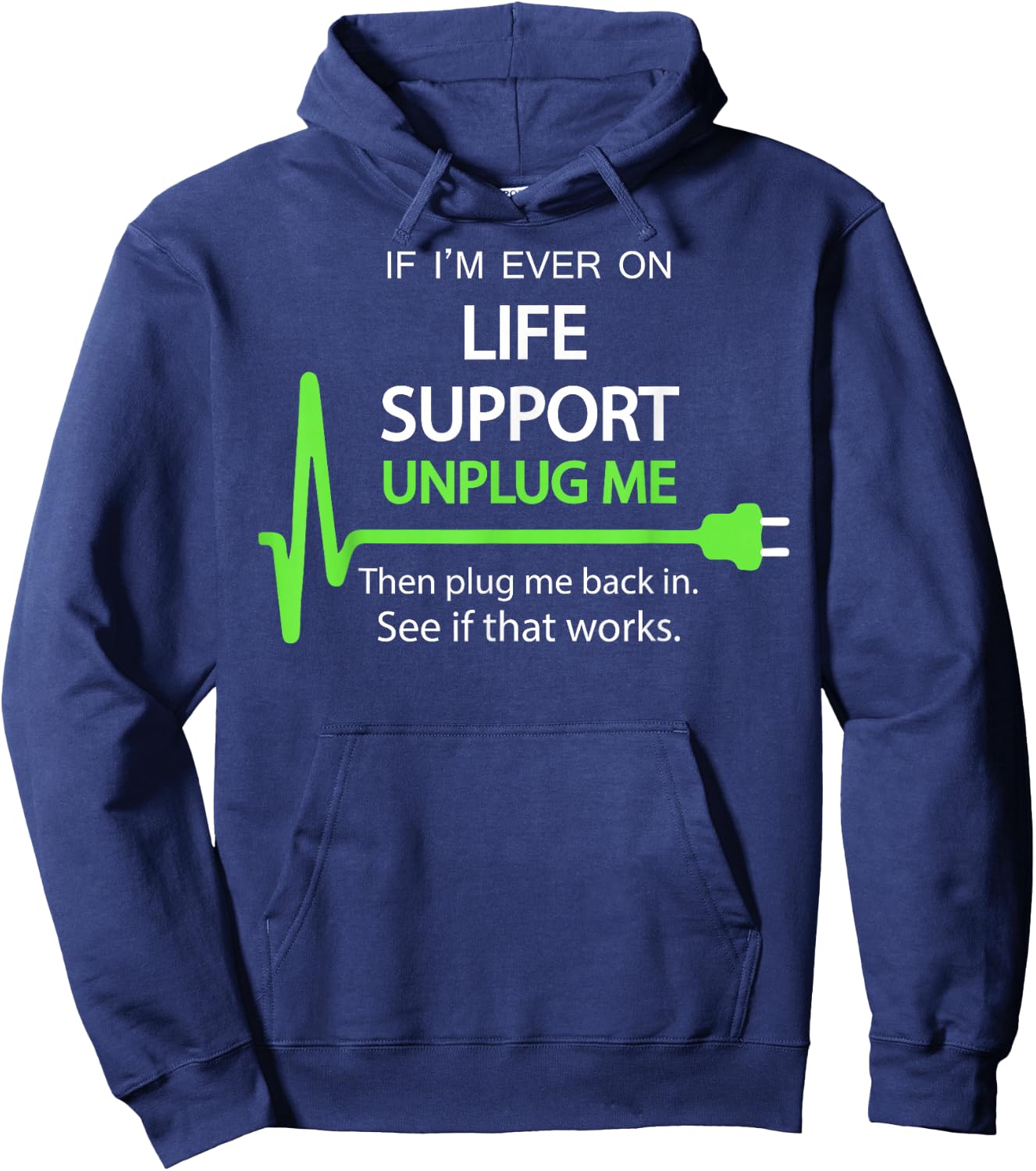 If I'm Ever on Life Support T Shirt Funny Sarcastic Geek Hoodie - Hoodie | Navy