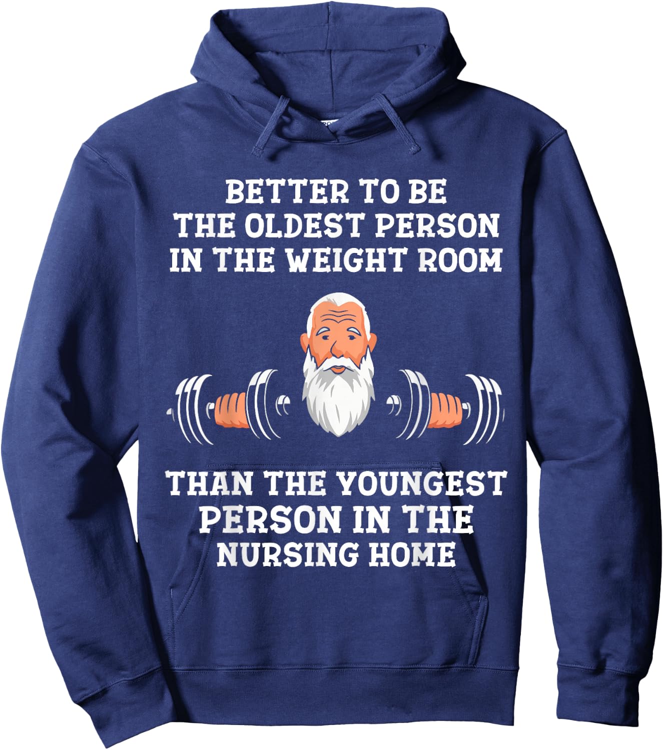 Better to Be Oldest in the Gym Motivational Workout Quote Hoodie - Hoodie | Navy