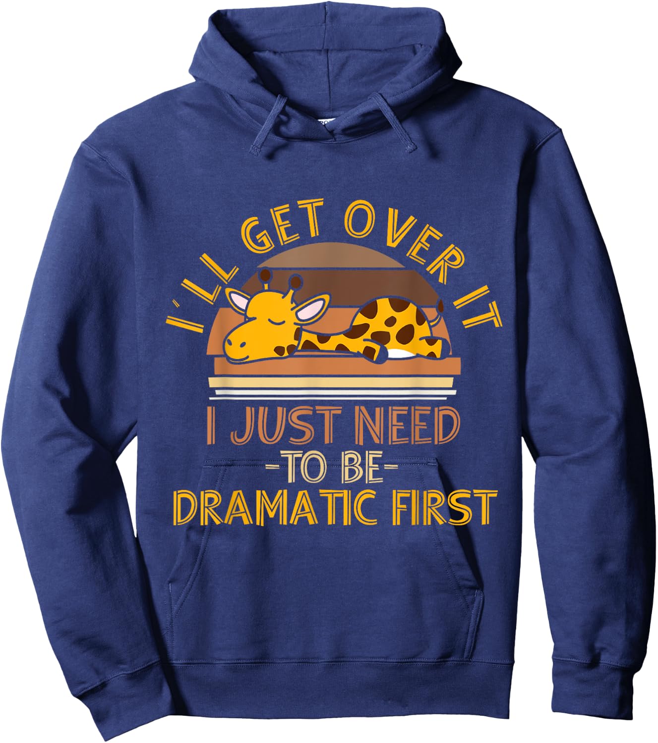 I'll Get Over It I Just Need To Be Dramatic First - Giraffe Hoodie - Hoodie | Navy