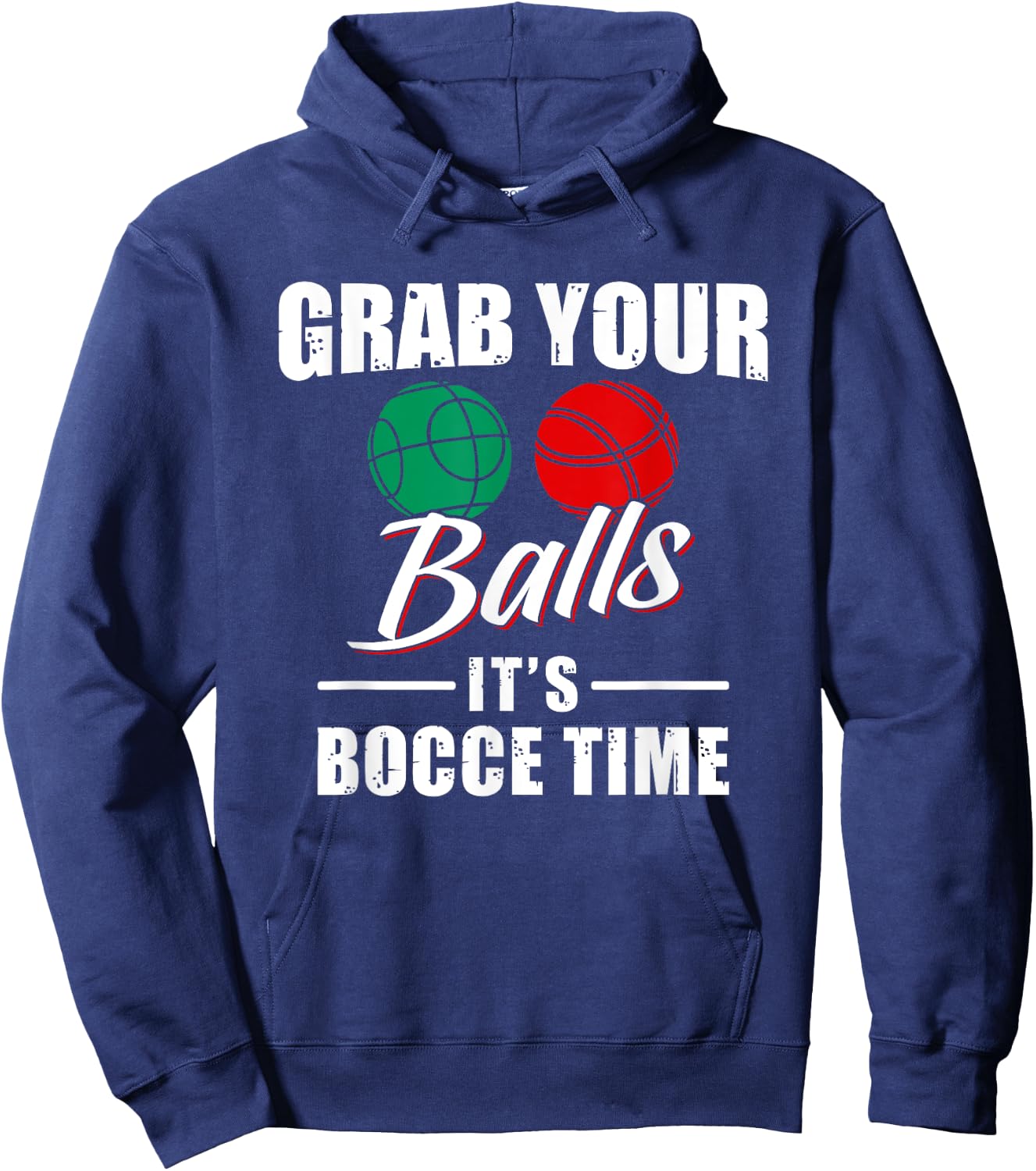 Grab Your Balls It's Bocce Time Team Ball Player Funny Gift Hoodie - Hoodie | Navy