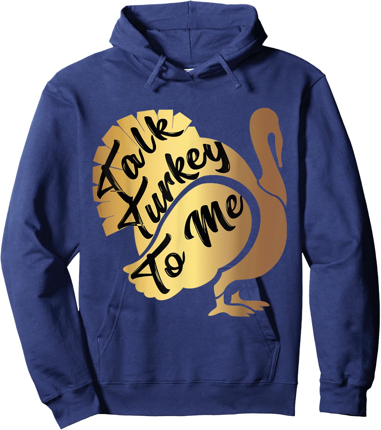 Talk Turkey To Me Thanksgiving Funny Gold Turkey Hoodie - Hoodie | Navy
