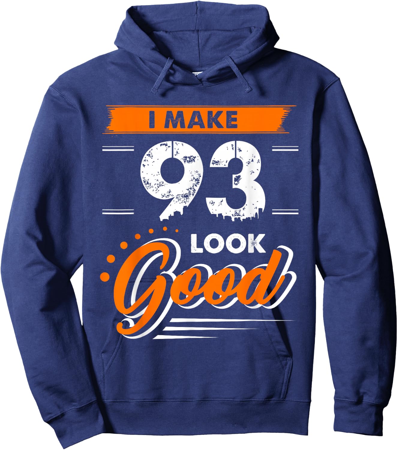 93rd Birthday Gift I Make 93 Years Old Look Good D1 Hoodie - Hoodie | Navy