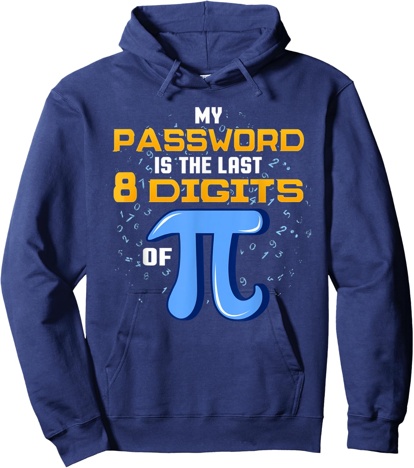 My Password Is The Last 8 Digits Of Pi T Shirt Math IT Gift Hoodie - Hoodie | Navy