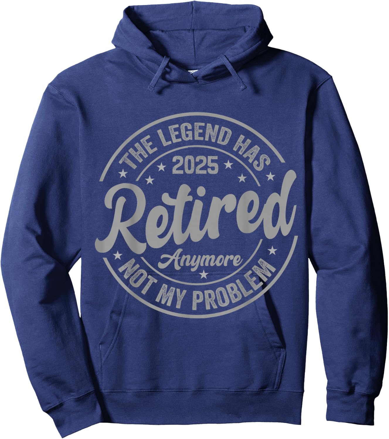 Legend Has Retired 2025 Not My Problem Anymore Retirement Hoodie - Hoodie | Navy