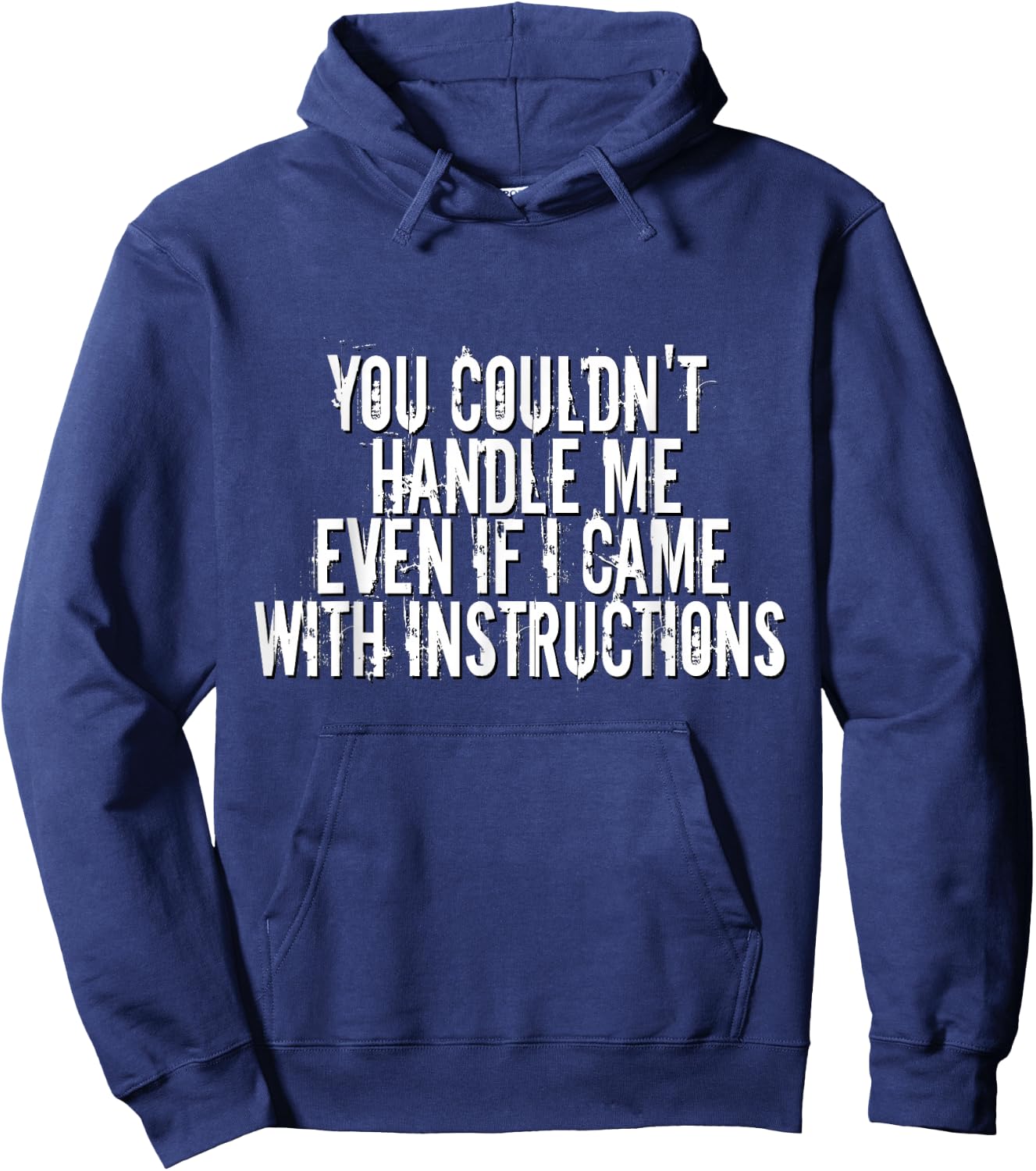 You Couldn't Handle Me If I Came With Instructions Shirt Fun Hoodie - Hoodie | Navy