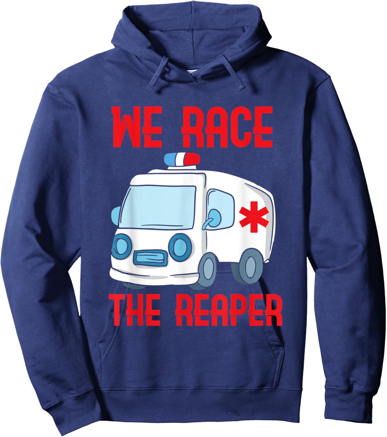 We race the Reaper, Gifts for Paramedic EMT EMS Hoodie - Hoodie | Navy