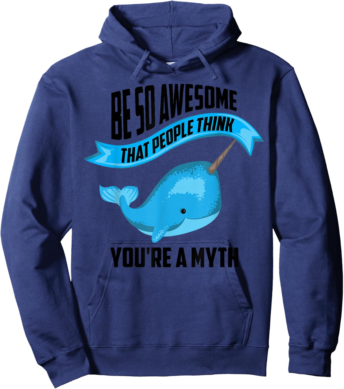 Funny Be So Awesome Narwhal Myth | Cool Narwhale Lover Gift Hoodie - Hoodie | Navy
