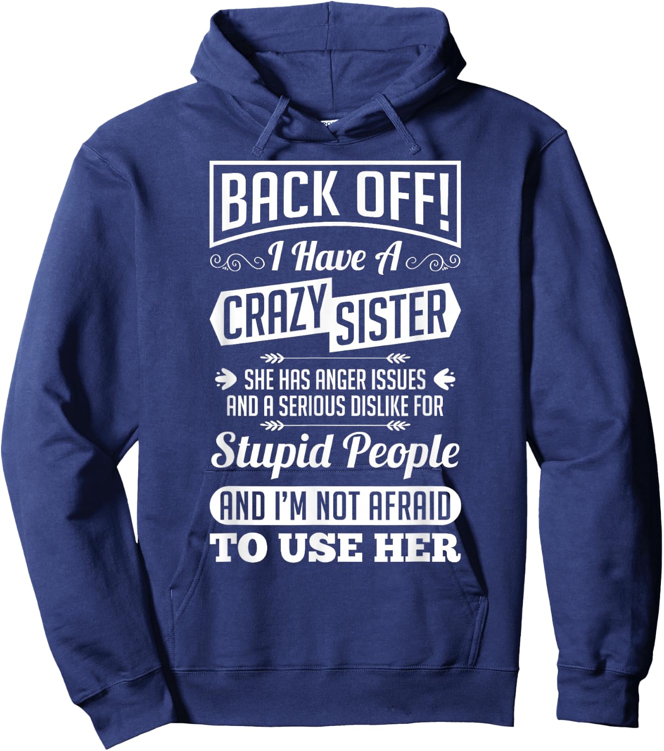 Back Off I Have A Crazy Sister Not Afraid To Use Her Shirt Hoodie - Hoodie | Navy