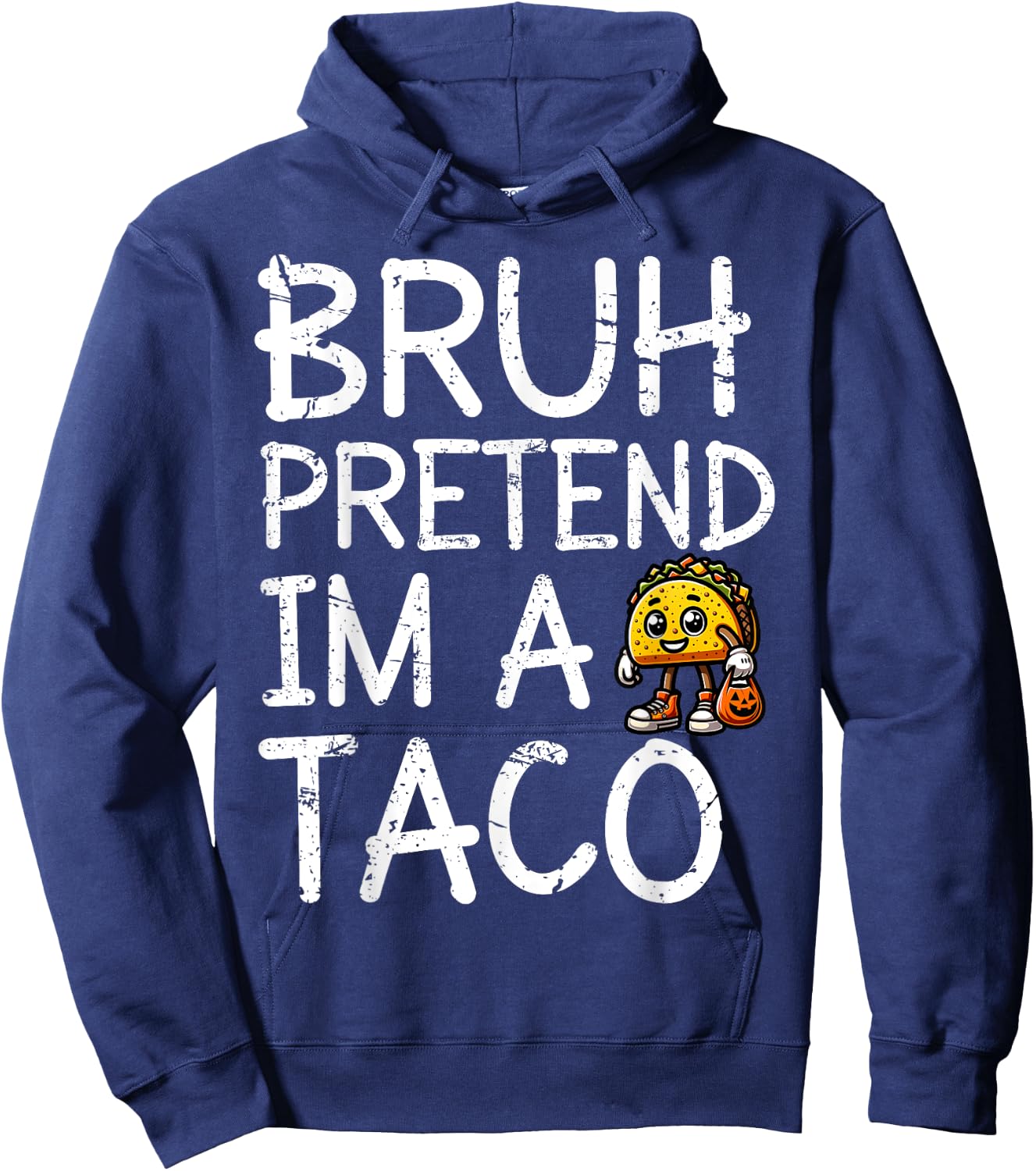 Bruh Pretend I'm A Taco Lazy Halloween Costume Last Minute Hoodie - Hoodie | Navy