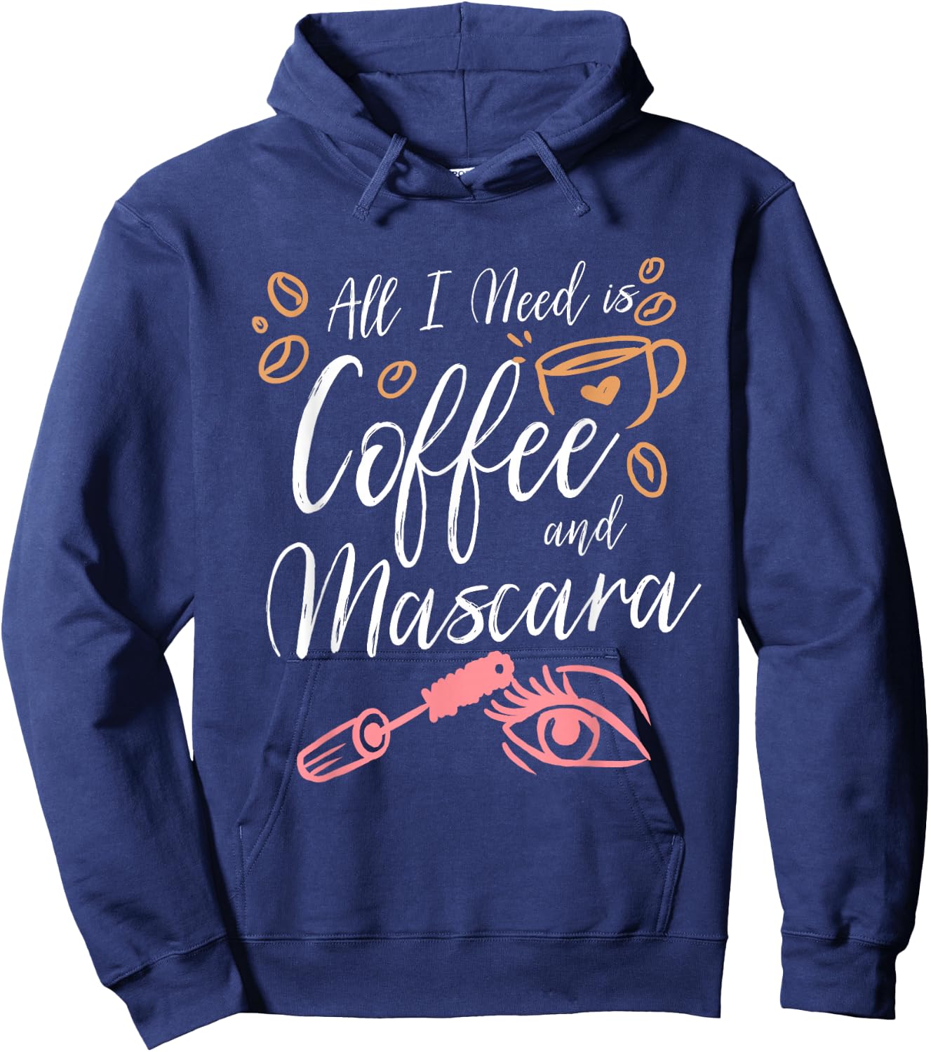 All I Need Is Coffee And Mascara Hoodie - Hoodie | Navy