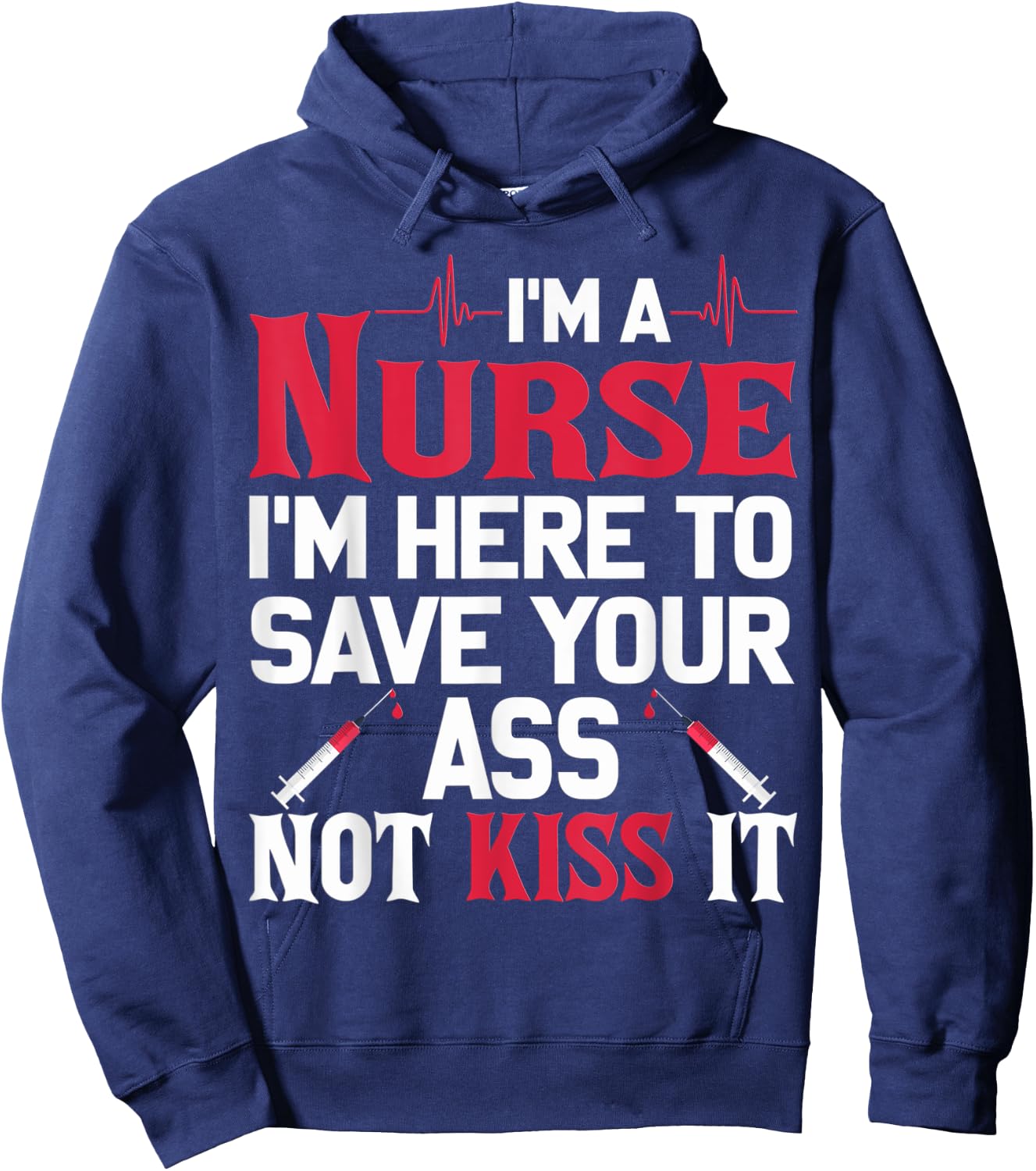 I'm A Nurse I'm Here To Save Your Ass Nursing Shirt Hoodie - Hoodie | Navy