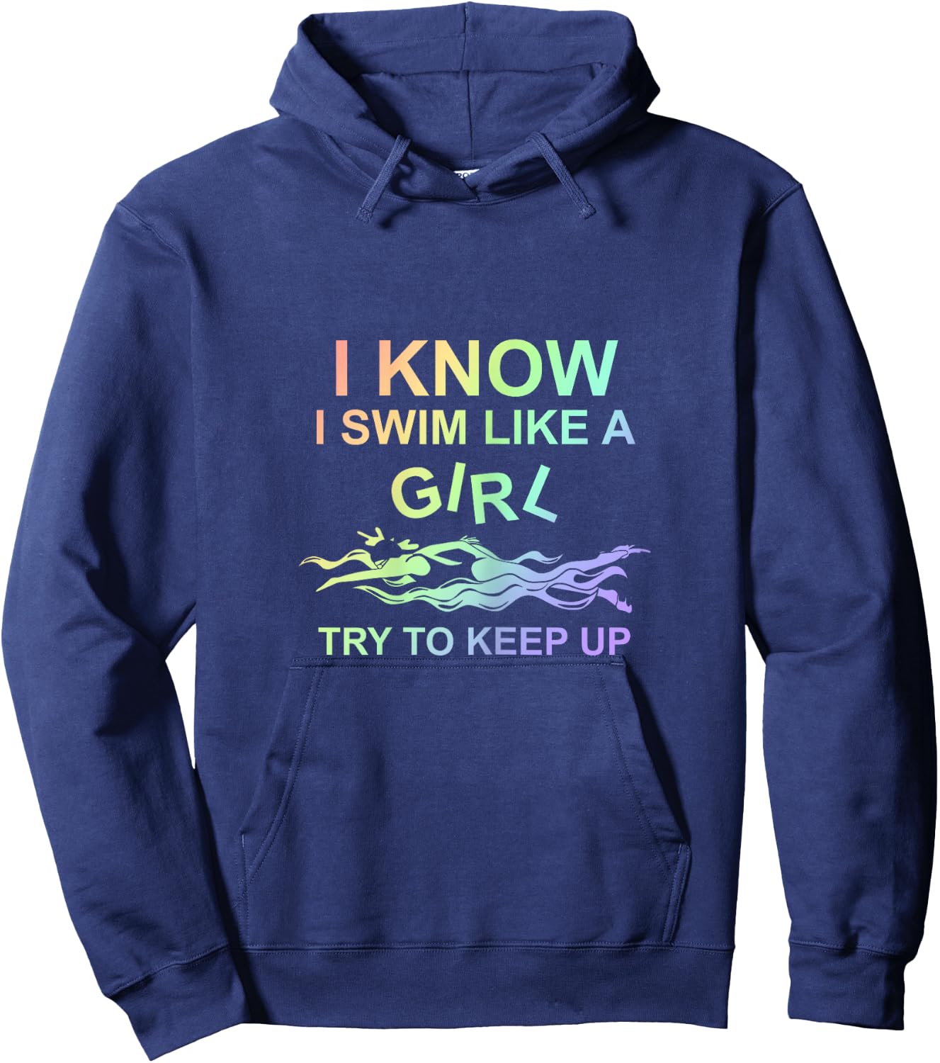I know I swim like a girl, try to keep up - swimming Hoodie - Hoodie | Navy