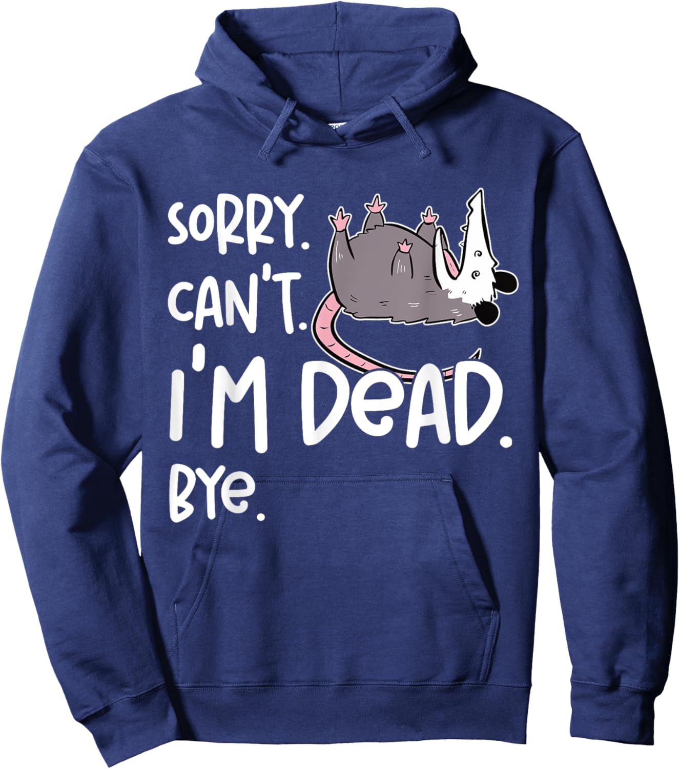 Sorry Can't I'm Dead Funny Opossum Fake Death Sarcastic Meme Hoodie - Hoodie | Navy