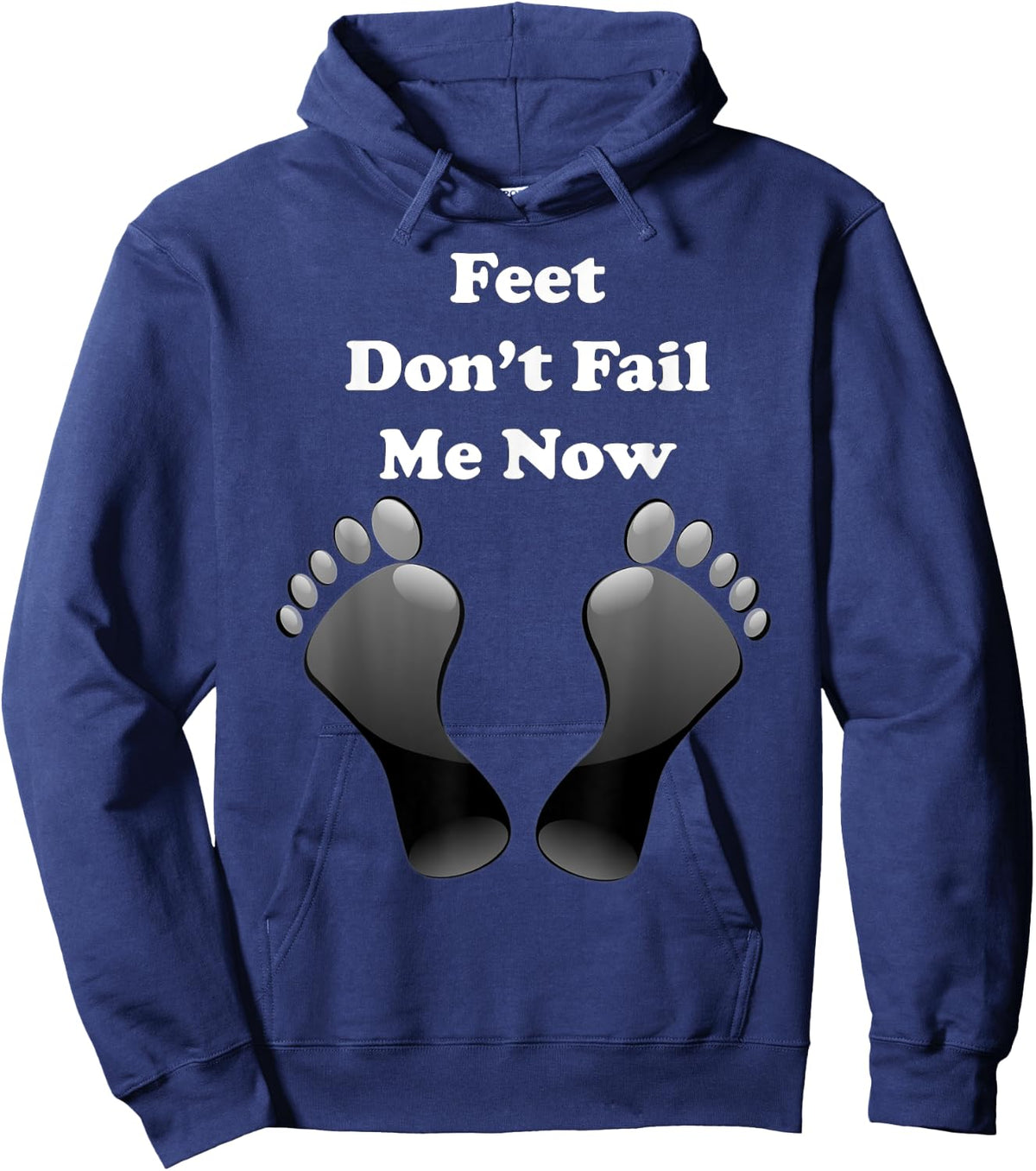 Feet Don't Fail Me Now Funny, Motivational T Shirt Hoodie - Hoodie | Navy