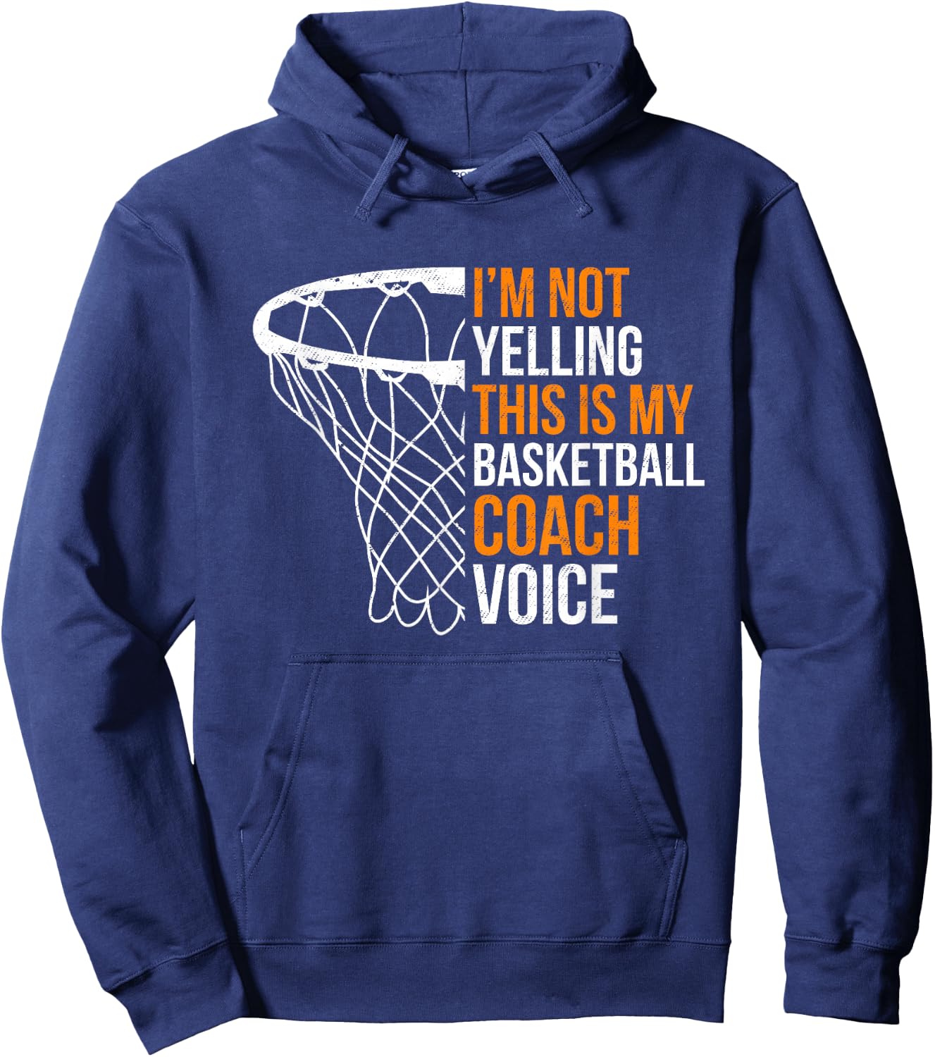 Basketball Coach I'm Not Yelling Basketball Coach Voice Hoodie - Hoodie | Navy