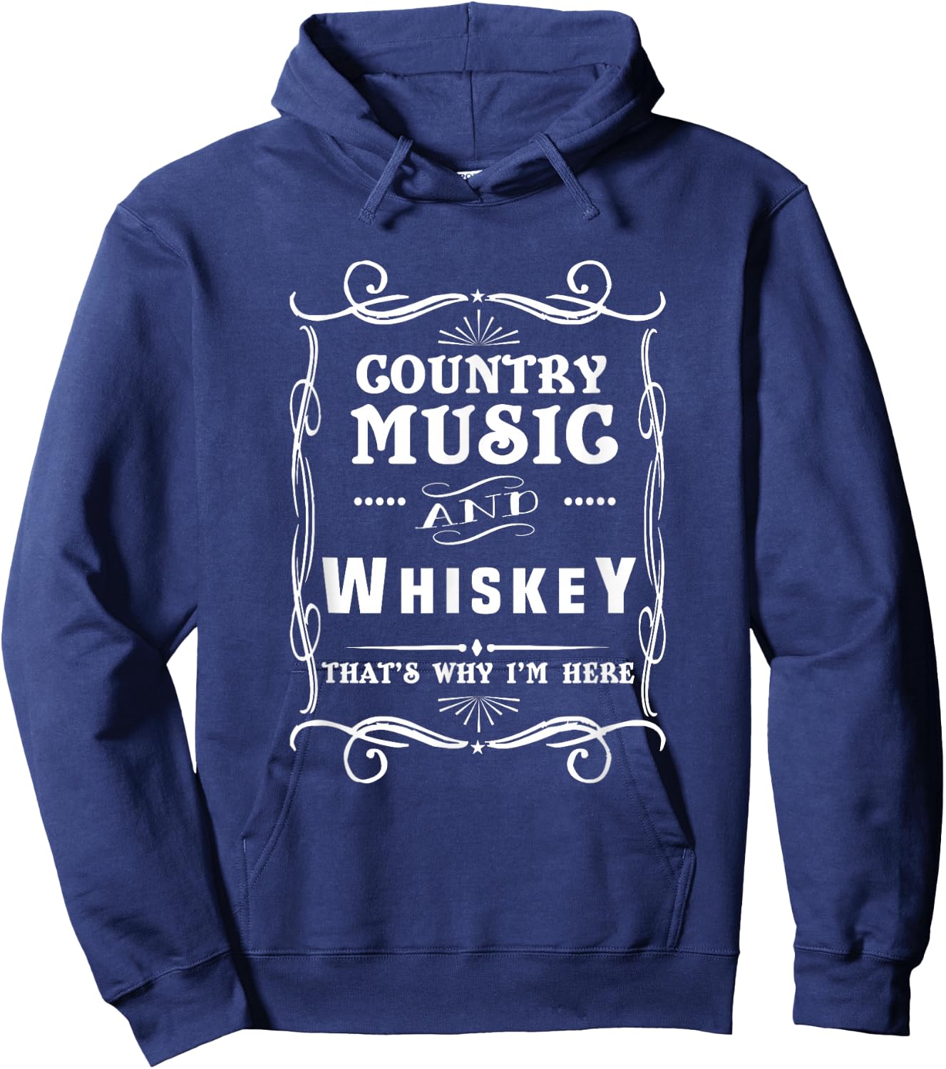 Country Music And Whiskey That's Why I'm Here Hoodie - Hoodie | Navy